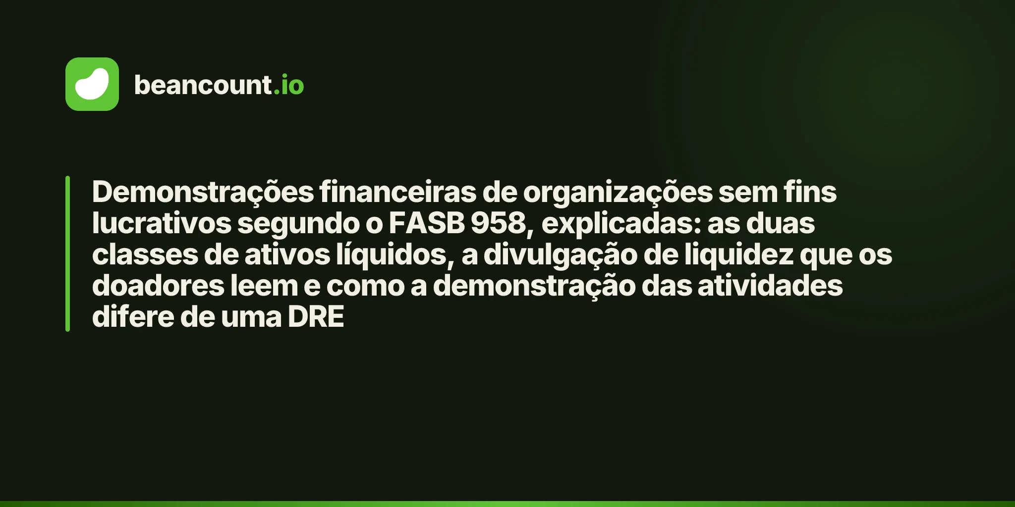 Demonstrações financeiras de organizações sem fins lucrativos segundo o FASB 958, explicadas: as duas classes de ativos líquidos, a divulgação de liquidez que os doadores leem e como a demonstração das atividades difere de uma DRE