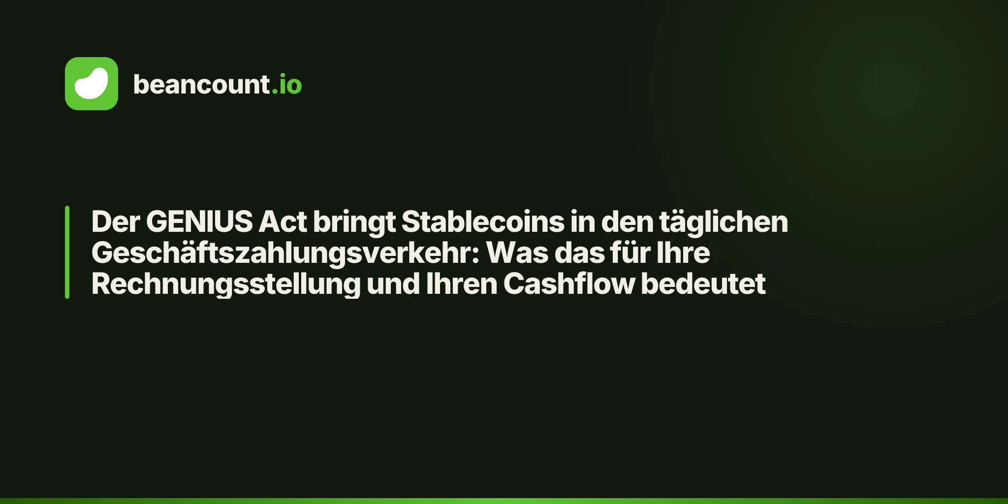 Der GENIUS Act bringt Stablecoins in den täglichen Geschäftszahlungsverkehr: Was das für Ihre Rechnungsstellung und Ihren Cashflow bedeutet