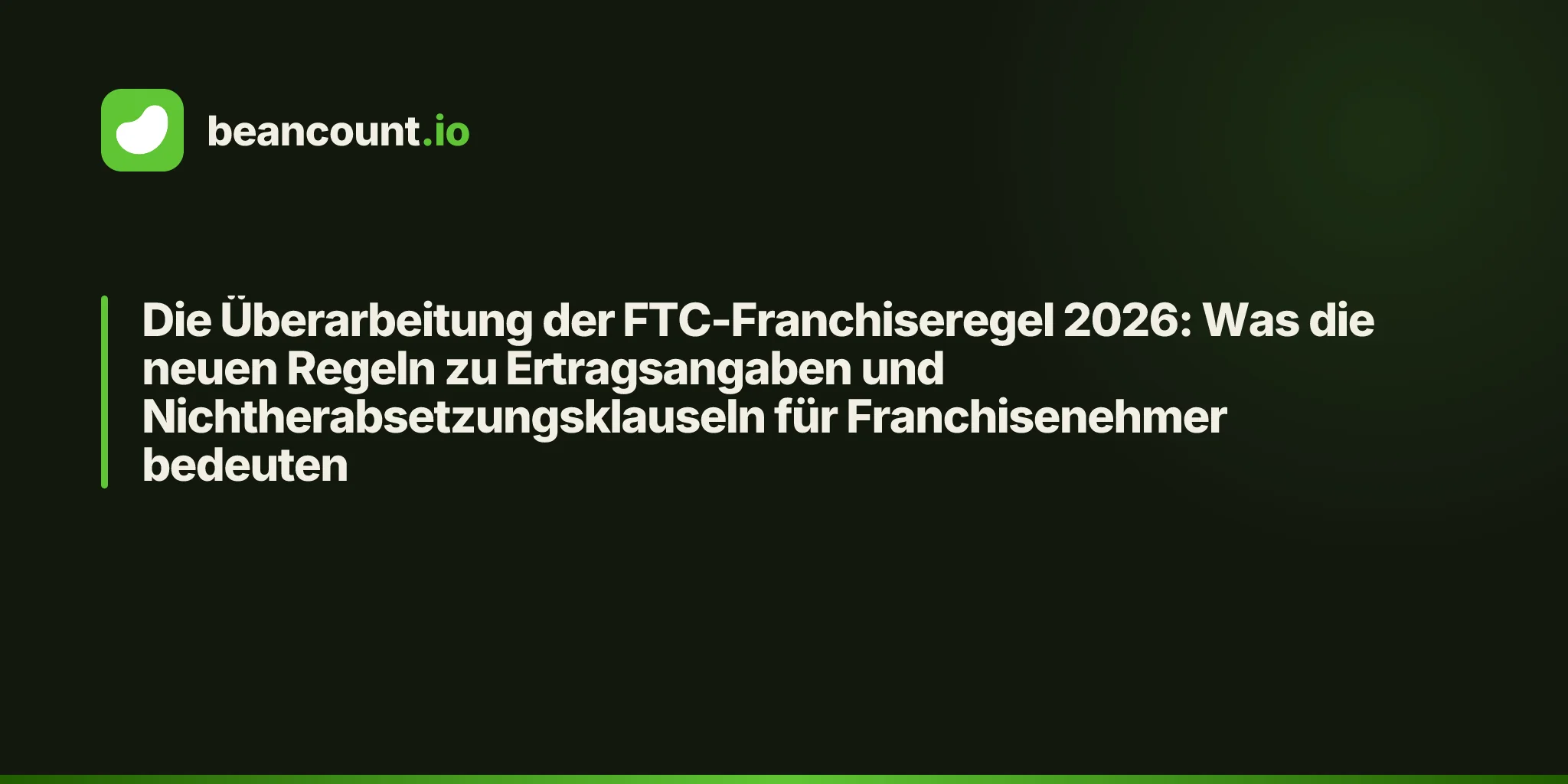Die Überarbeitung der FTC-Franchiseregel 2026: Was die neuen Regeln zu Ertragsangaben und Nichtherabsetzungsklauseln für Franchisenehmer bedeuten