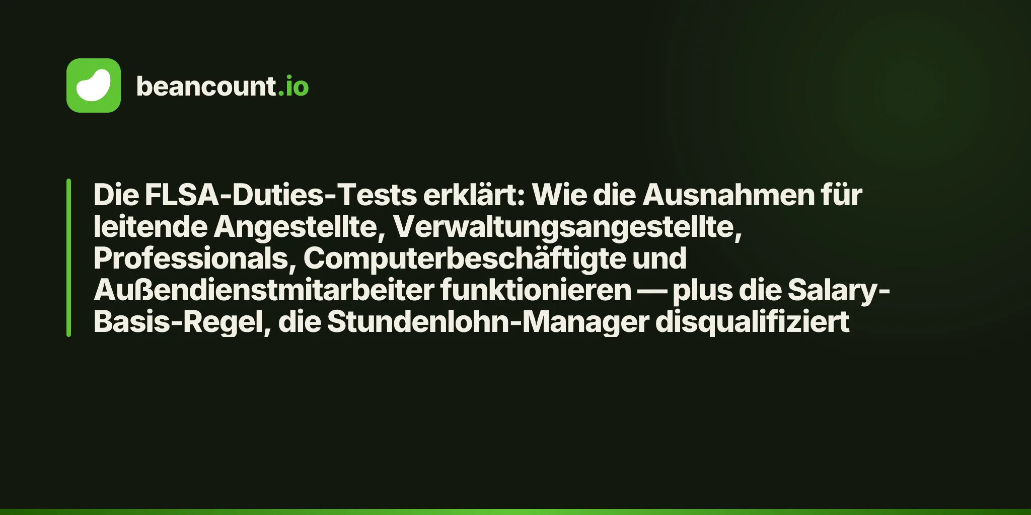 Die FLSA-Duties-Tests erklärt: Wie die Ausnahmen für leitende Angestellte, Verwaltungsangestellte, Professionals, Computerbeschäftigte und Außendienstmitarbeiter funktionieren — plus die Salary-Basis-Regel, die Stundenlohn-Manager disqualifiziert