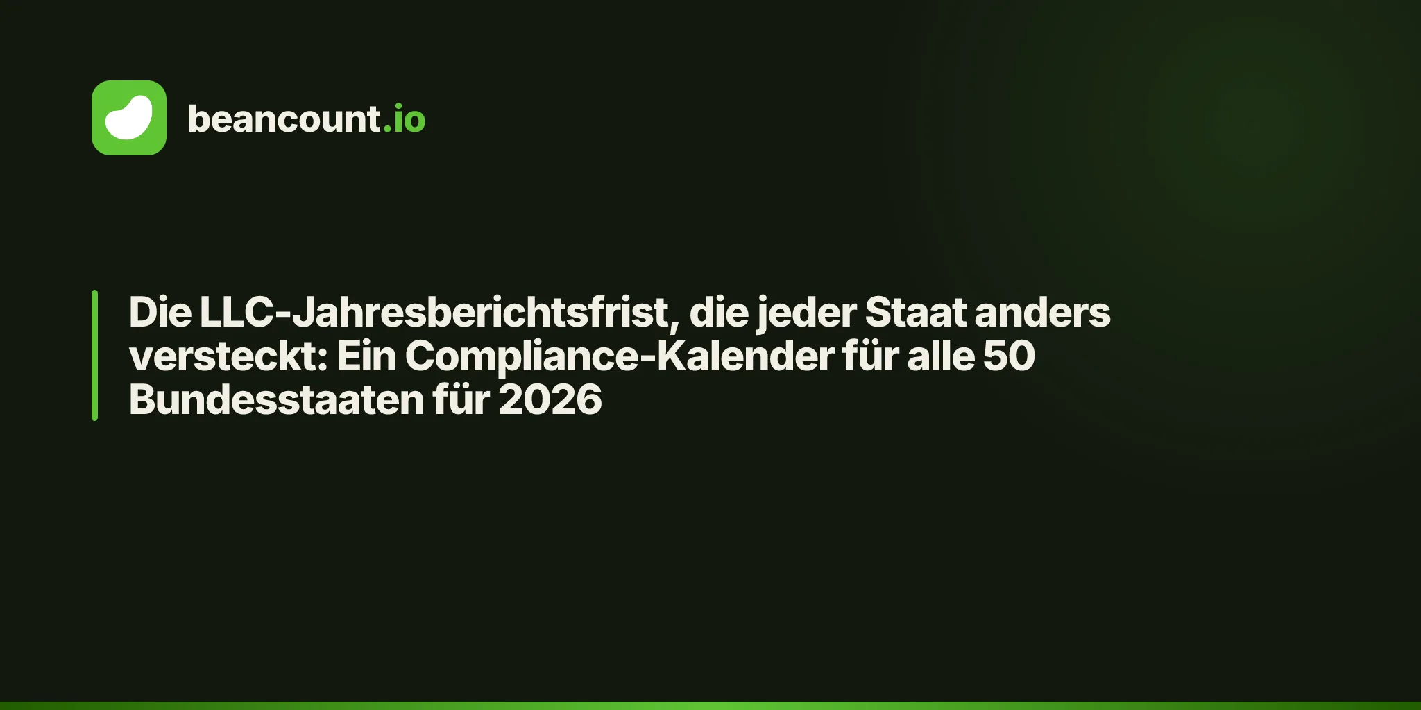 Die LLC-Jahresberichtsfrist, die jeder Staat anders versteckt: Ein Compliance-Kalender für alle 50 Bundesstaaten für 2026