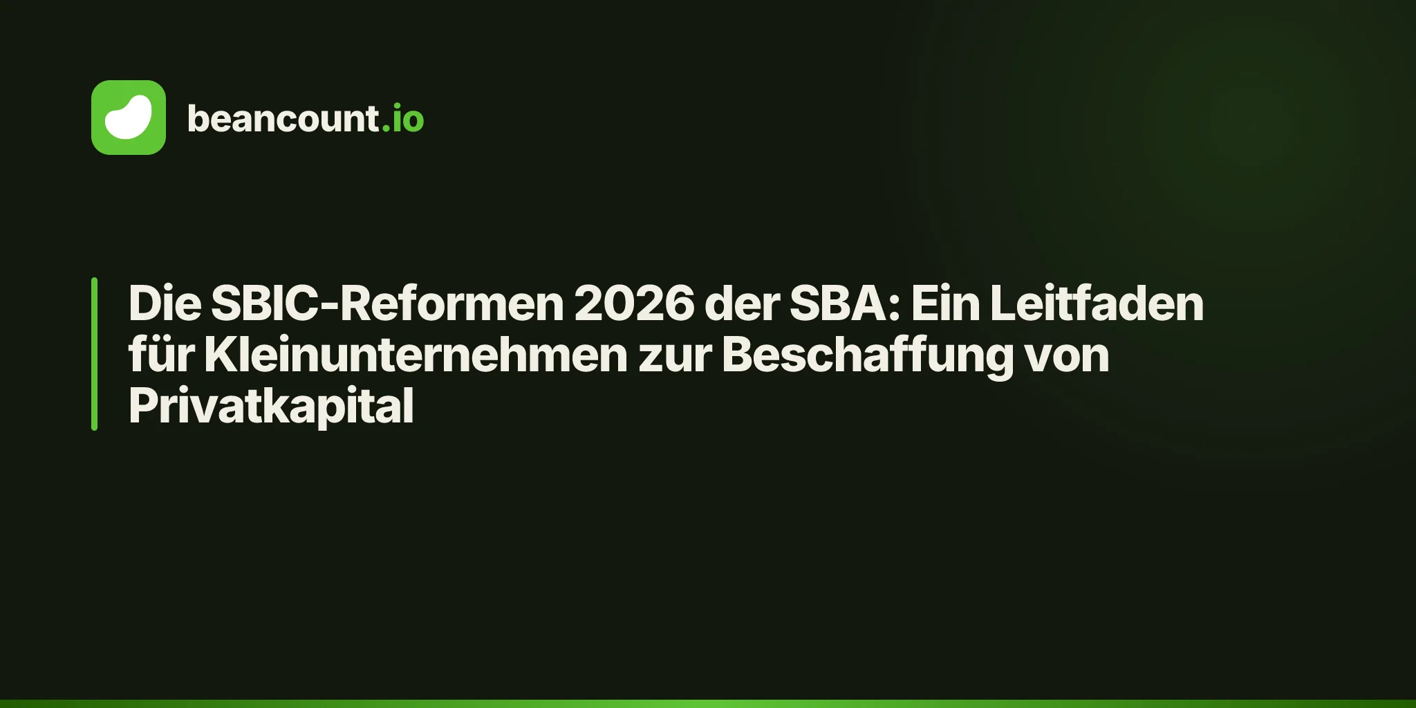 Die SBIC-Reformen 2026 der SBA: Ein Leitfaden für Kleinunternehmen zur Beschaffung von Privatkapital