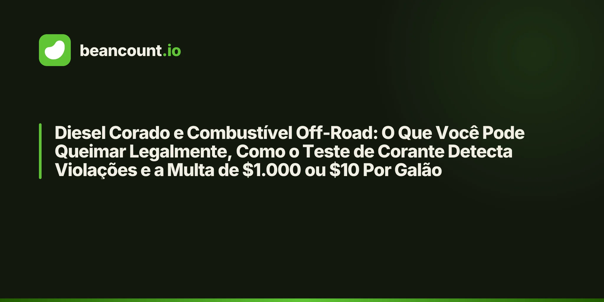 Diesel Corado e Combustível Off-Road: O Que Você Pode Queimar Legalmente, Como o Teste de Corante Detecta Violações e a Multa de $1.000 ou $10 Por Galão