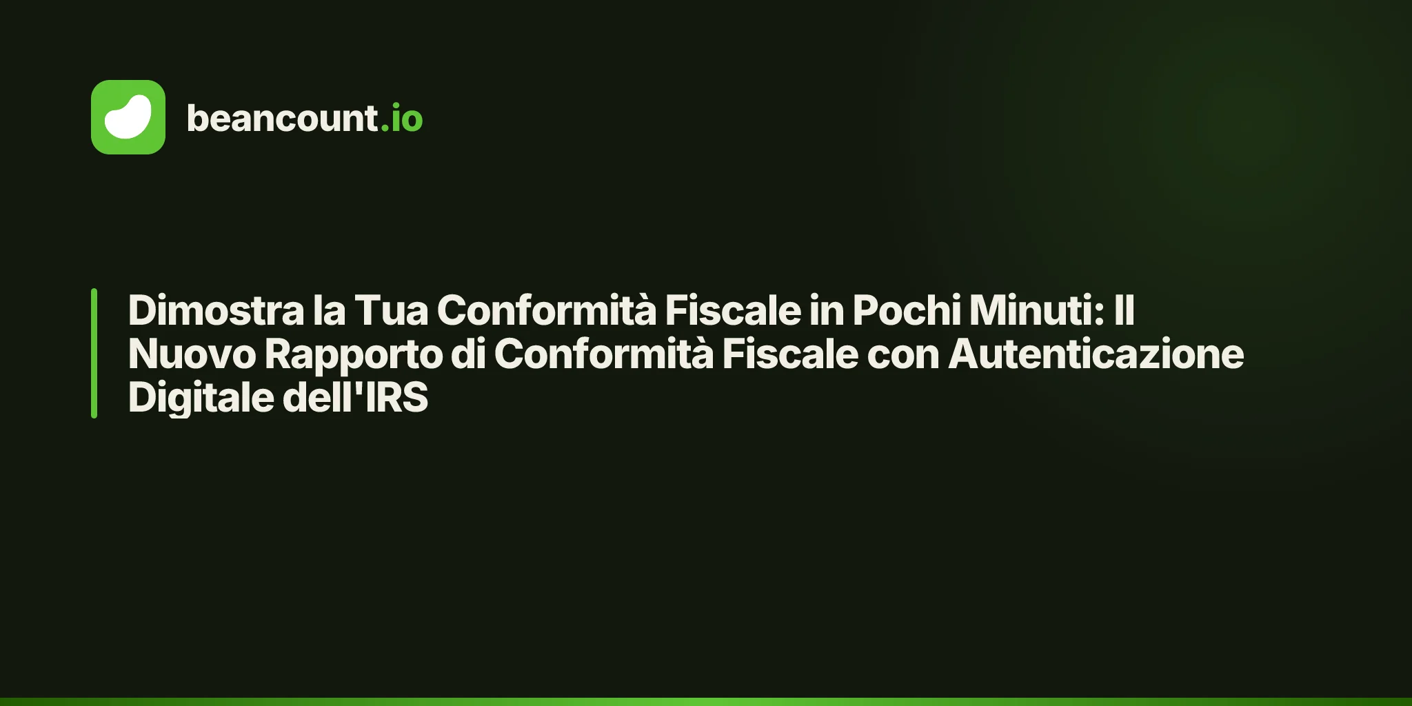 Dimostra la Tua Conformità Fiscale in Pochi Minuti: Il Nuovo Rapporto di Conformità Fiscale con Autenticazione Digitale dell'IRS