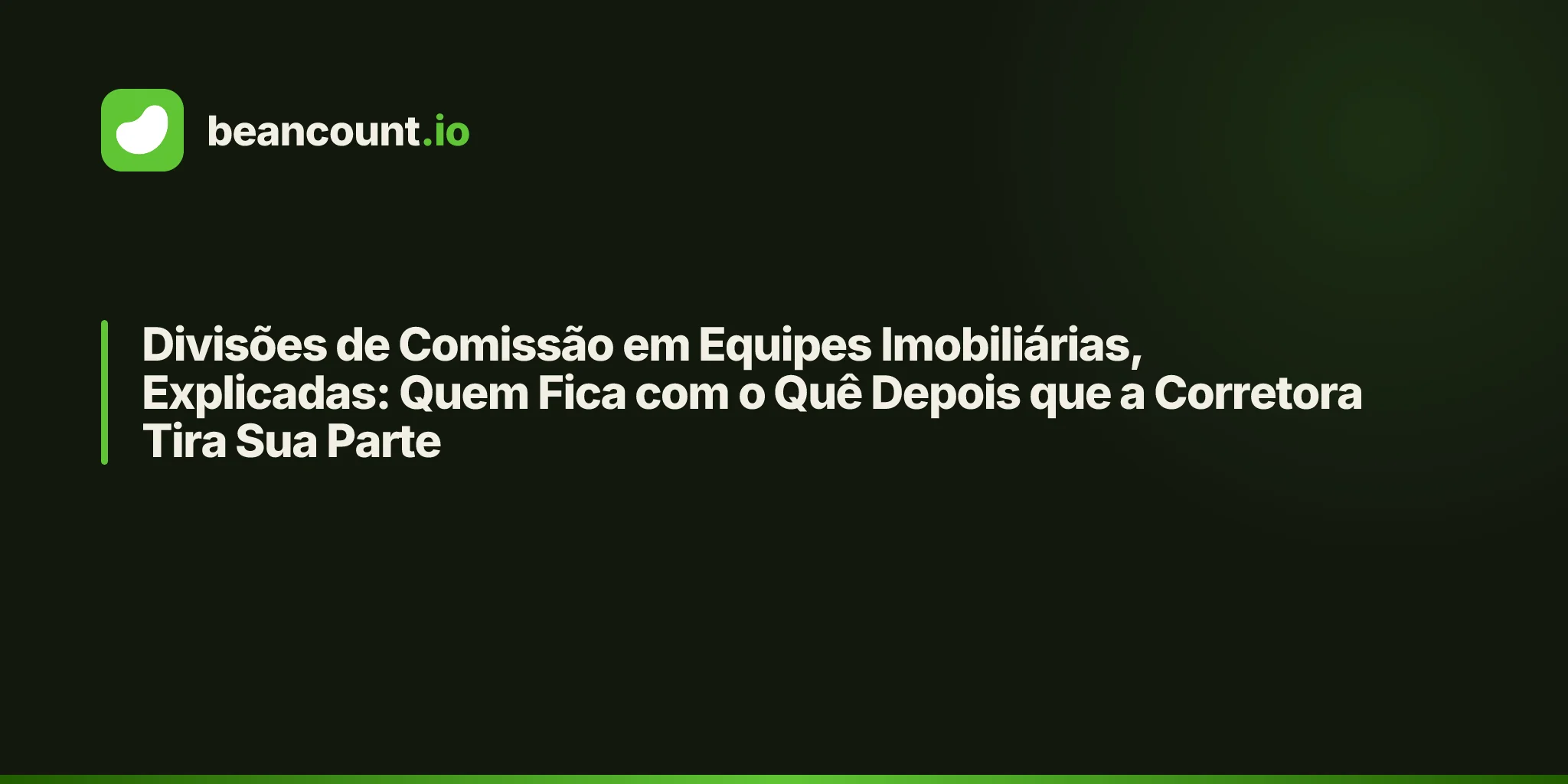 Divisões de Comissão em Equipes Imobiliárias, Explicadas: Quem Fica com o Quê Depois que a Corretora Tira Sua Parte