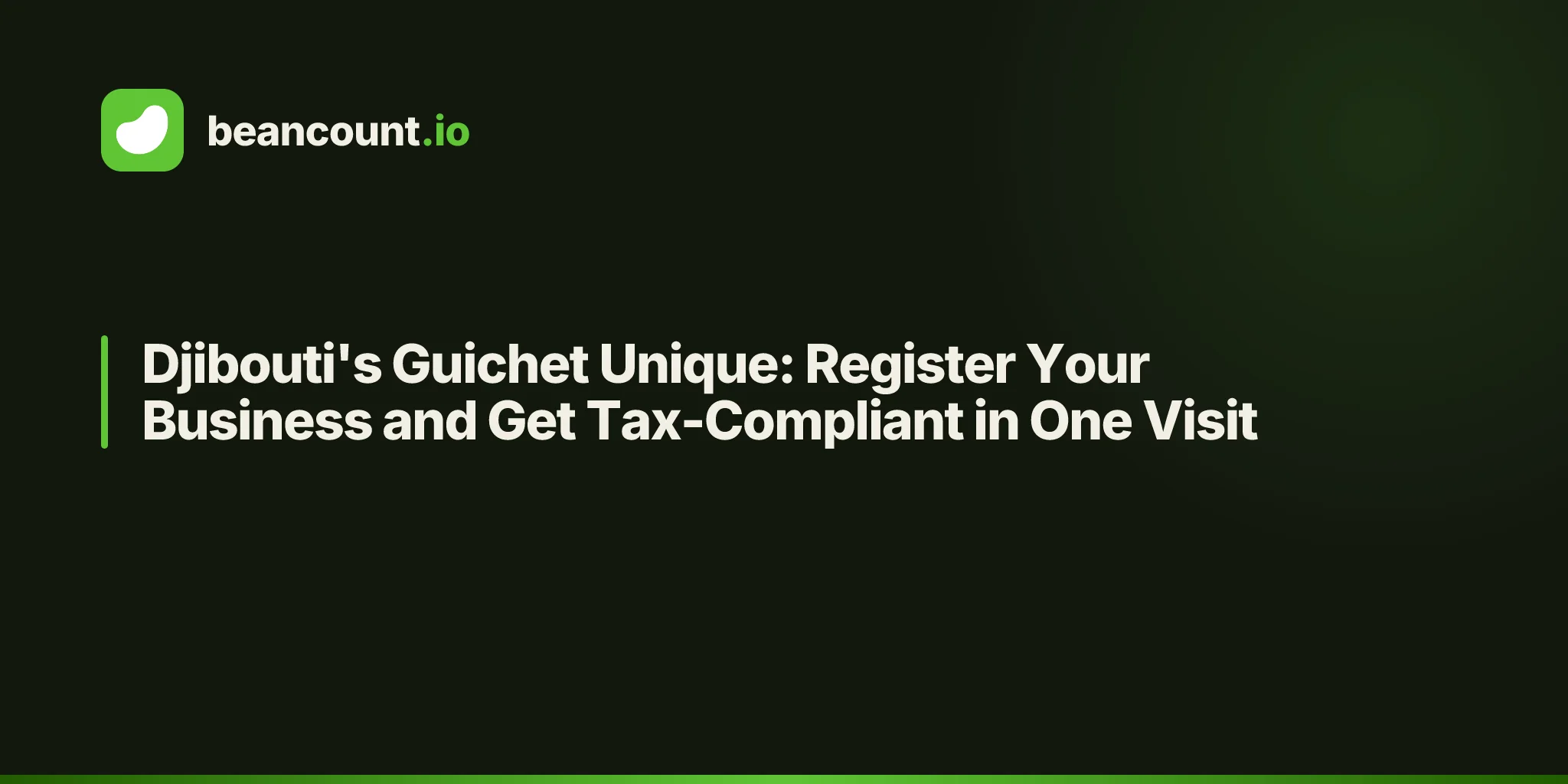 Djibouti's Guichet Unique: Register Your Business and Get Tax-Compliant in One Visit