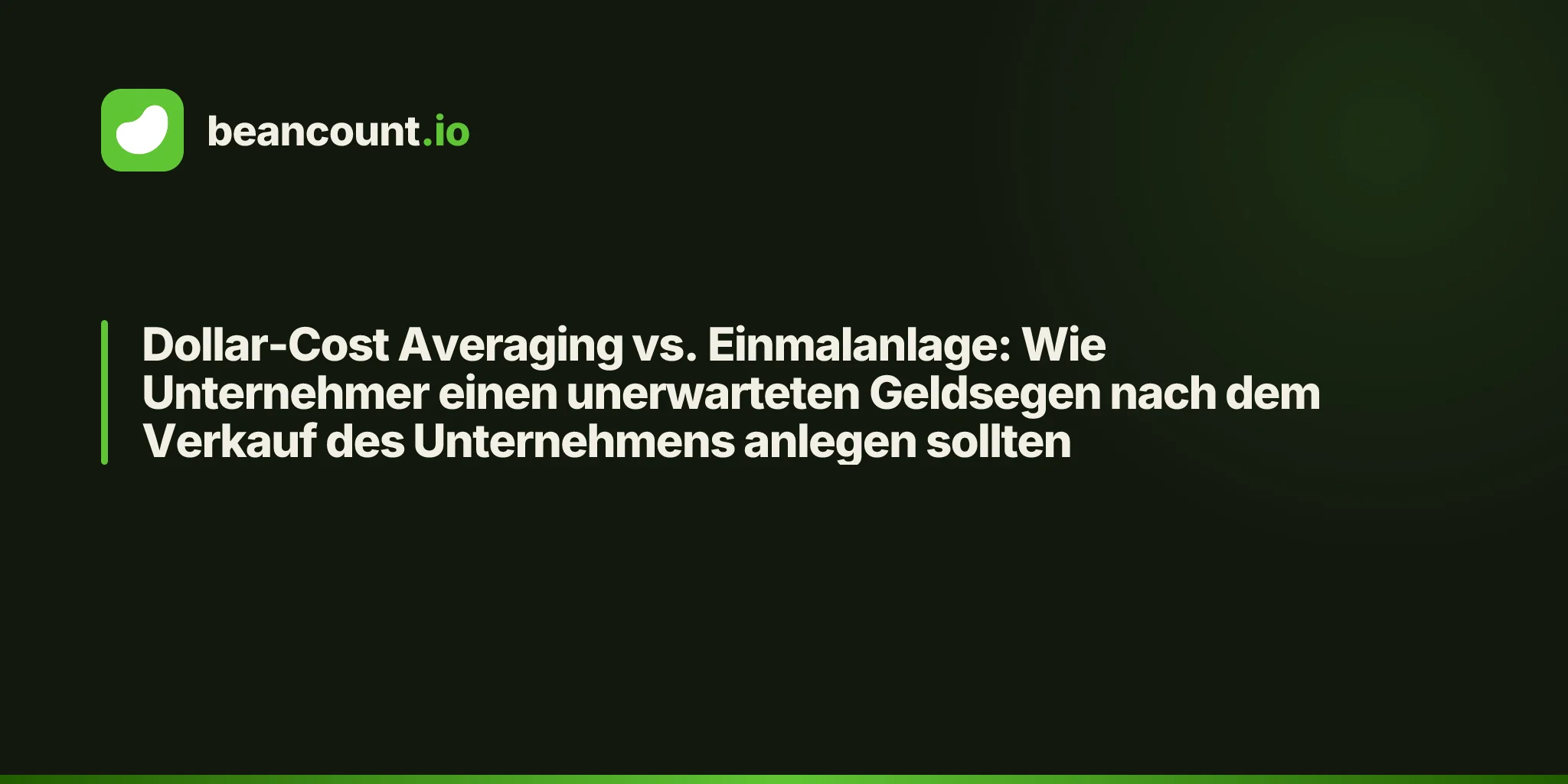Dollar-Cost Averaging vs. Einmalanlage: Wie Unternehmer einen unerwarteten Geldsegen nach dem Verkauf des Unternehmens anlegen sollten