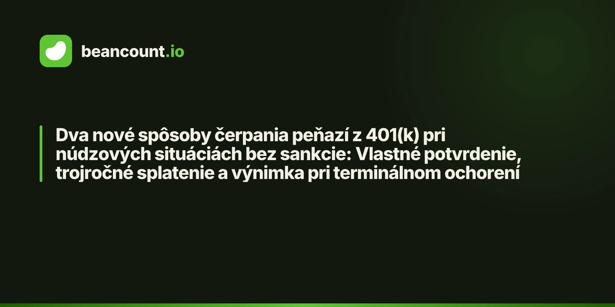 Dva nové spôsoby čerpania peňazí z 401(k) pri núdzových situáciách bez sankcie: Vlastné potvrdenie, trojročné splatenie a výnimka pri terminálnom ochorení