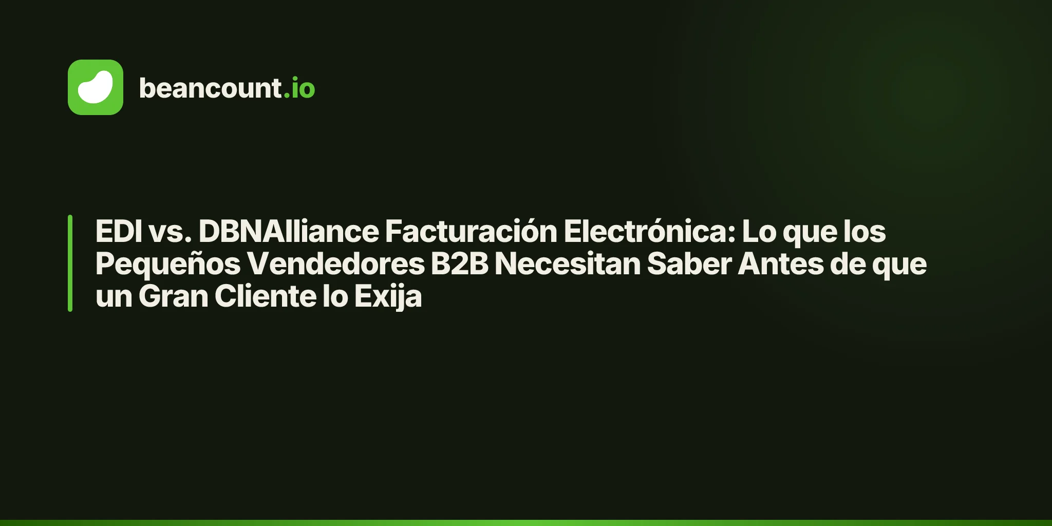 EDI vs. DBNAlliance Facturación Electrónica: Lo que los Pequeños Vendedores B2B Necesitan Saber Antes de que un Gran Cliente lo Exija