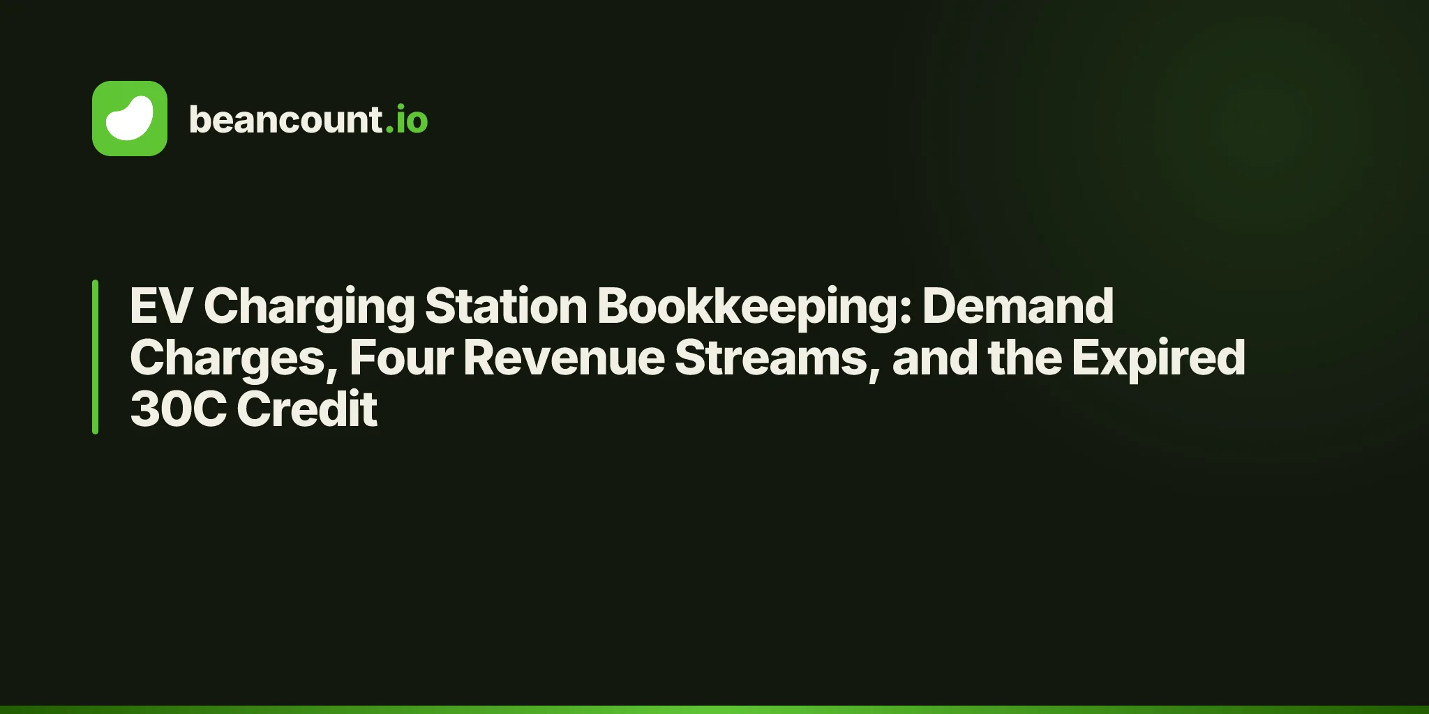 EV Charging Station Bookkeeping: Demand Charges, Four Revenue Streams, and the Expired 30C Credit
