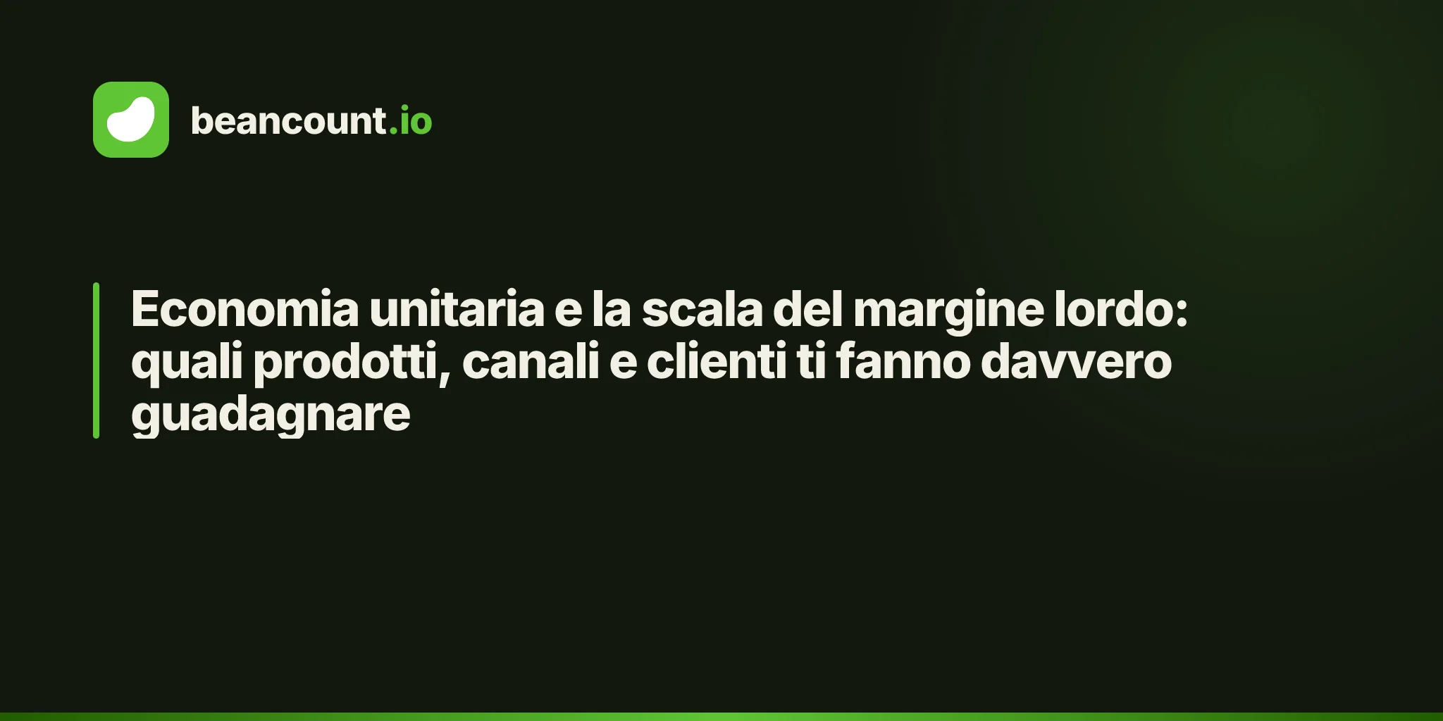 Economia unitaria e la scala del margine lordo: quali prodotti, canali e clienti ti fanno davvero guadagnare