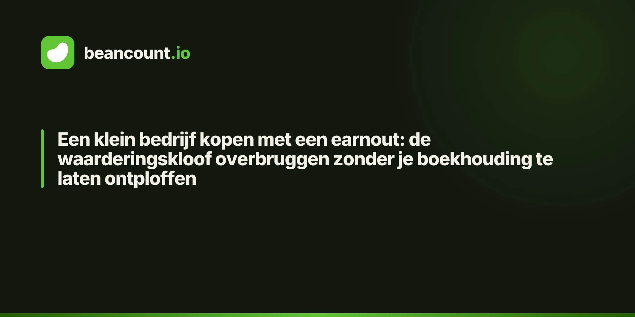 Een klein bedrijf kopen met een earnout: de waarderingskloof overbruggen zonder je boekhouding te laten ontploffen