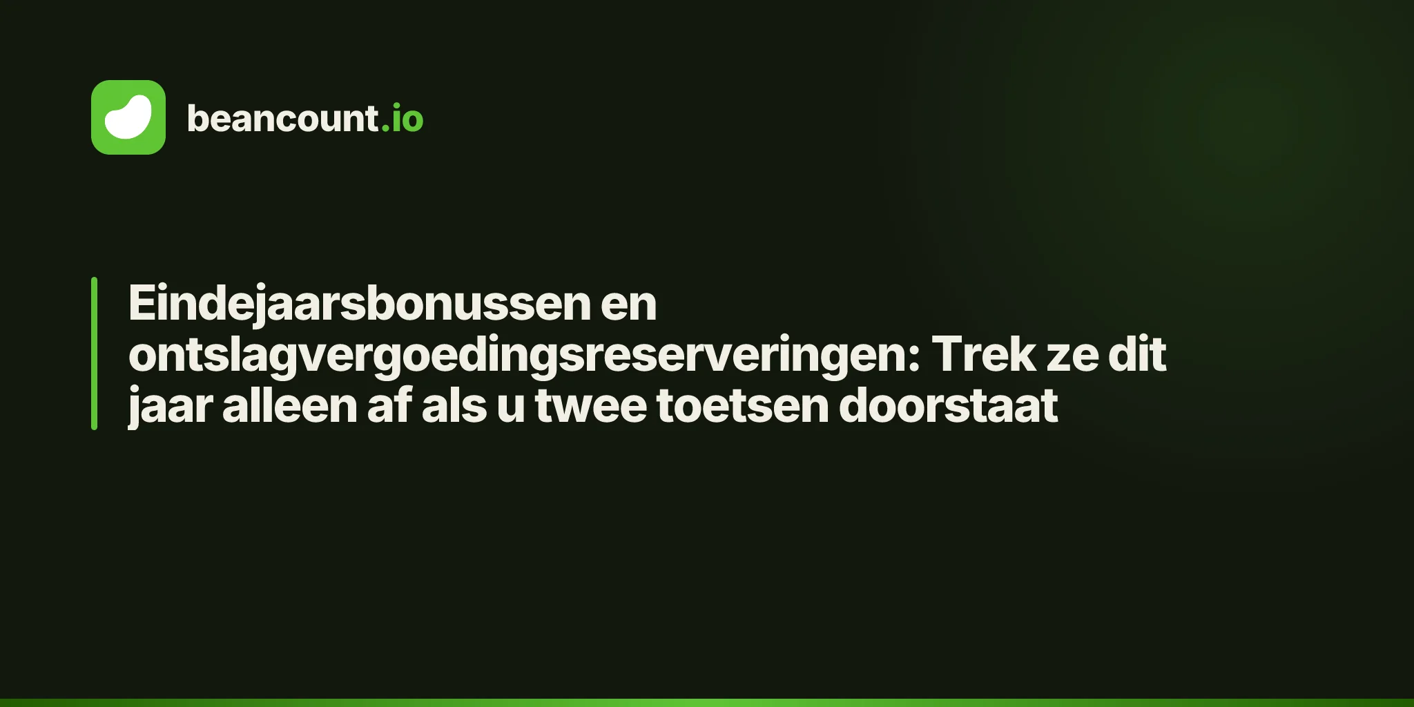 Eindejaarsbonussen en ontslagvergoedingsreserveringen: Trek ze dit jaar alleen af als u twee toetsen doorstaat