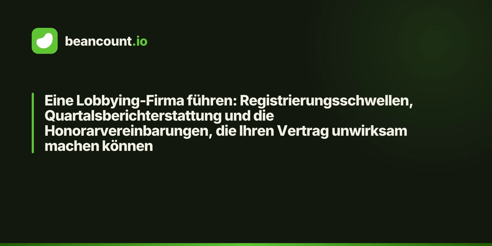 Eine Lobbying-Firma führen: Registrierungsschwellen, Quartalsberichterstattung und die Honorarvereinbarungen, die Ihren Vertrag unwirksam machen können