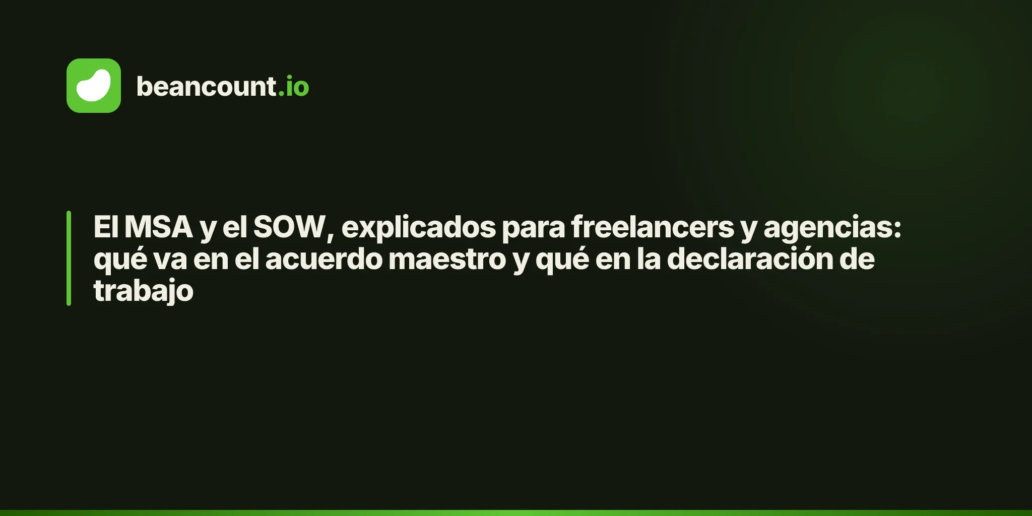 El MSA y el SOW, explicados para freelancers y agencias: qué va en el acuerdo maestro y qué en la declaración de trabajo