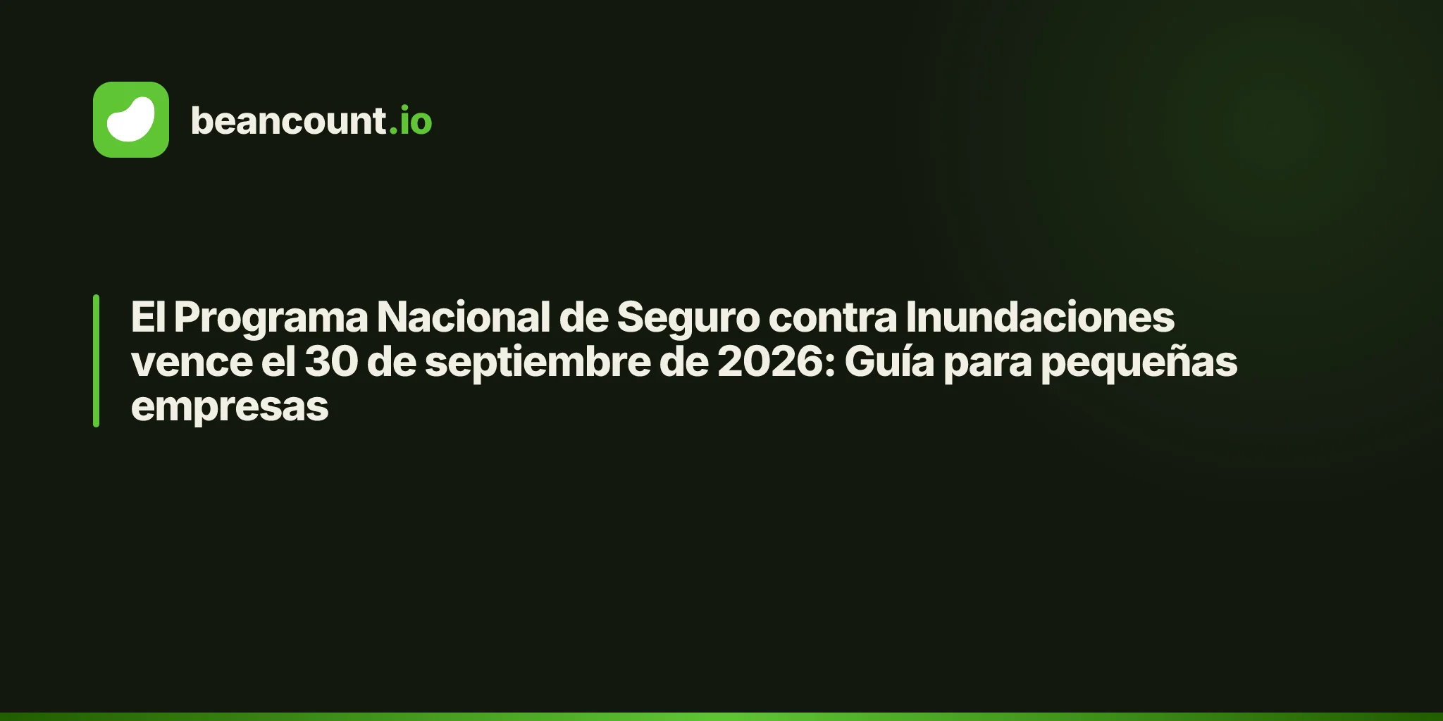 El Programa Nacional de Seguro contra Inundaciones vence el 30 de septiembre de 2026: Guía para pequeñas empresas