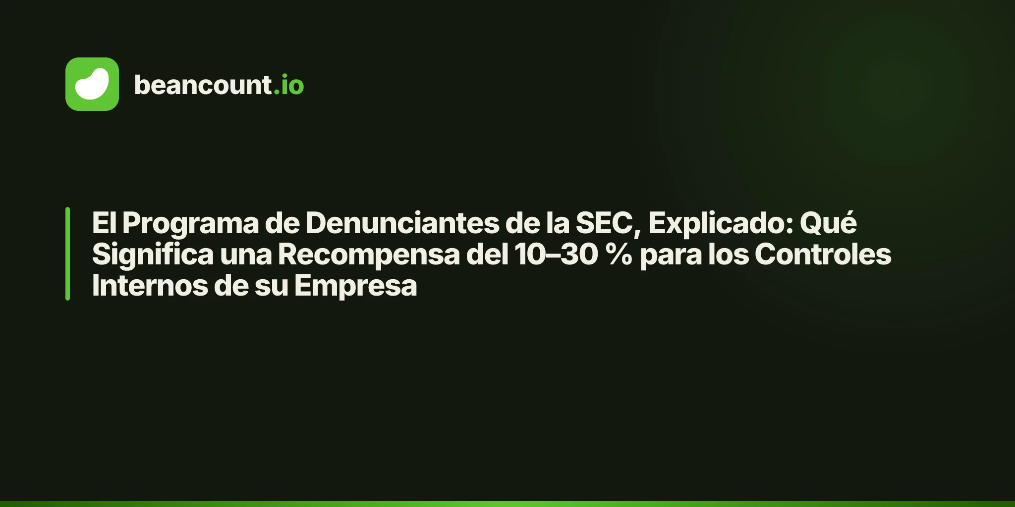 El Programa de Denunciantes de la SEC, Explicado: Qué Significa una Recompensa del 10–30 % para los Controles Internos de su Empresa