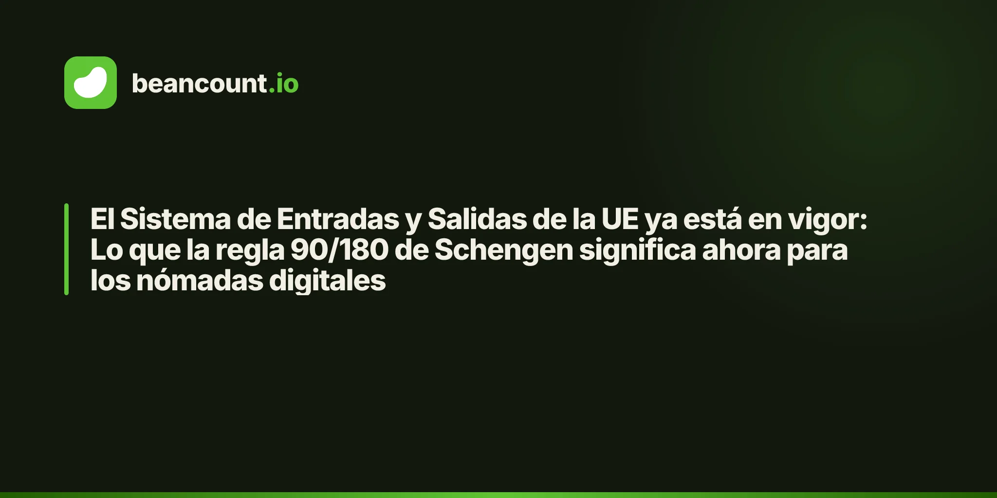 El Sistema de Entradas y Salidas de la UE ya está en vigor: Lo que la regla 90/180 de Schengen significa ahora para los nómadas digitales