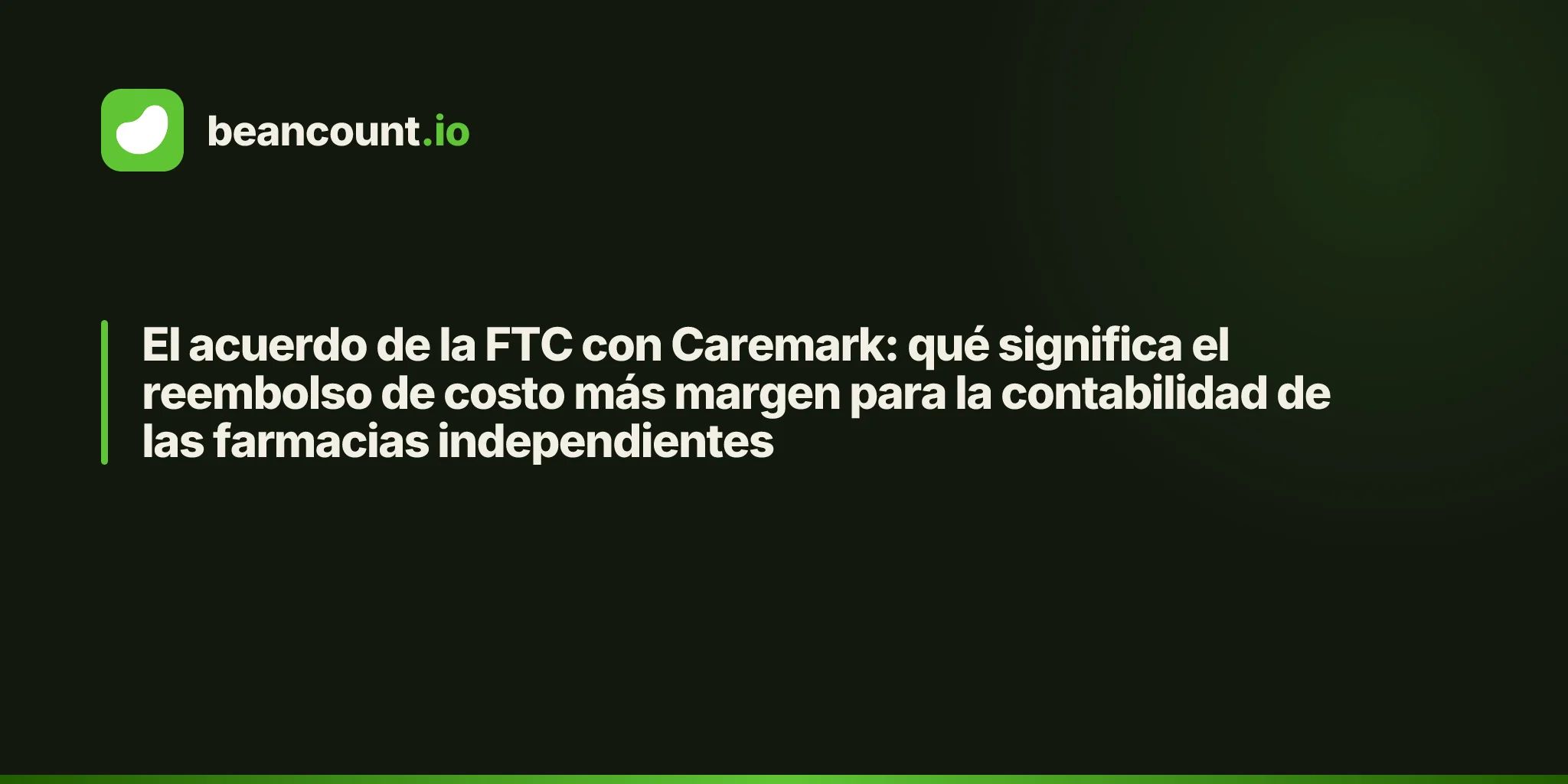 El acuerdo de la FTC con Caremark: qué significa el reembolso de costo más margen para la contabilidad de las farmacias independientes