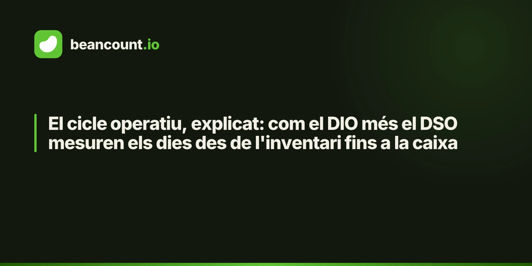 El cicle operatiu, explicat: com el DIO més el DSO mesuren els dies des de l'inventari fins a la caixa