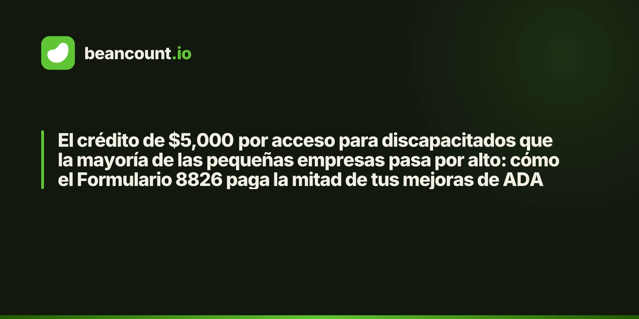 El crédito de $5,000 por acceso para discapacitados que la mayoría de las pequeñas empresas pasa por alto: cómo el Formulario 8826 paga la mitad de tus mejoras de ADA