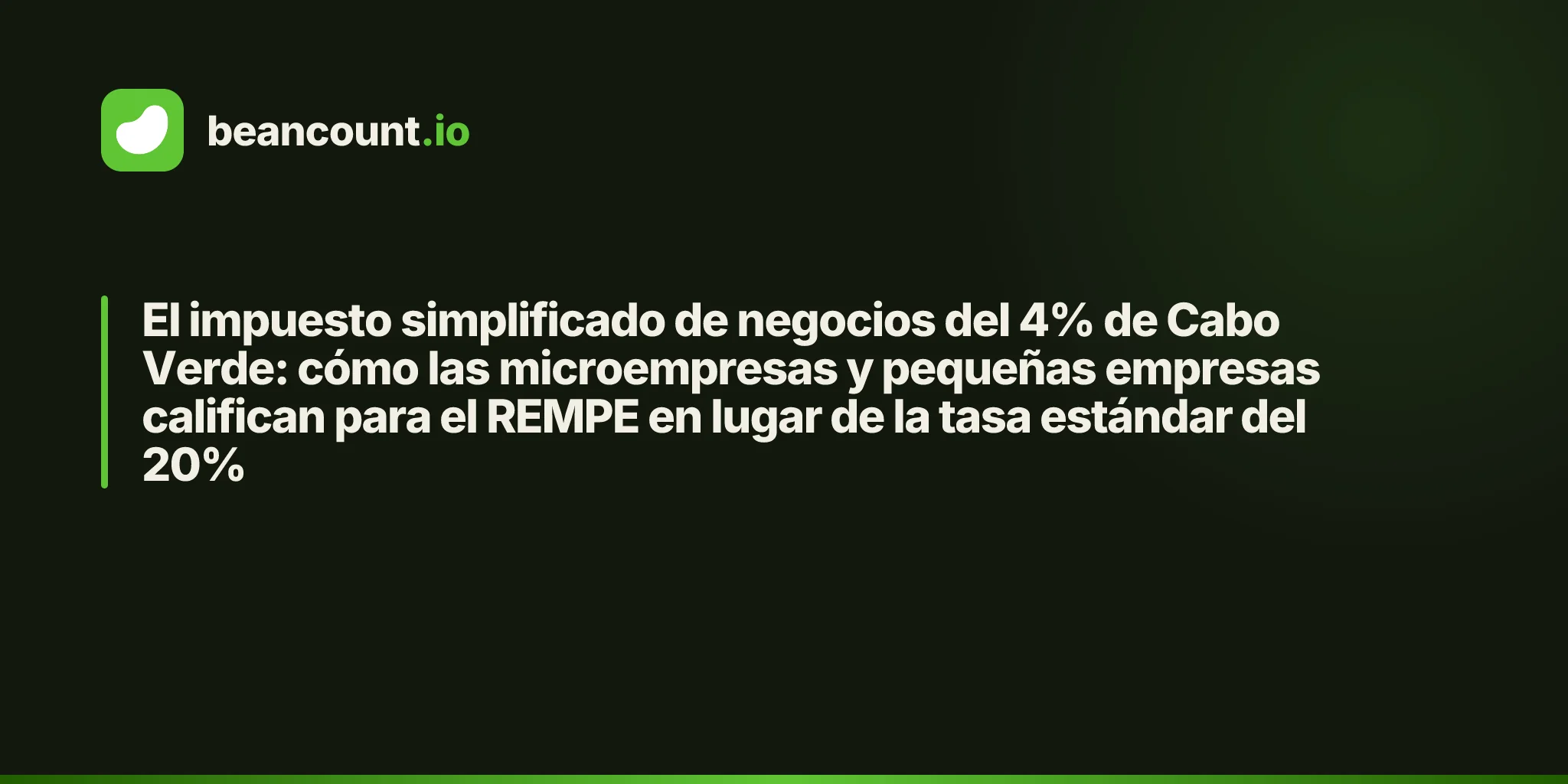 El impuesto simplificado de negocios del 4% de Cabo Verde: cómo las microempresas y pequeñas empresas califican para el REMPE en lugar de la tasa estándar del 20%