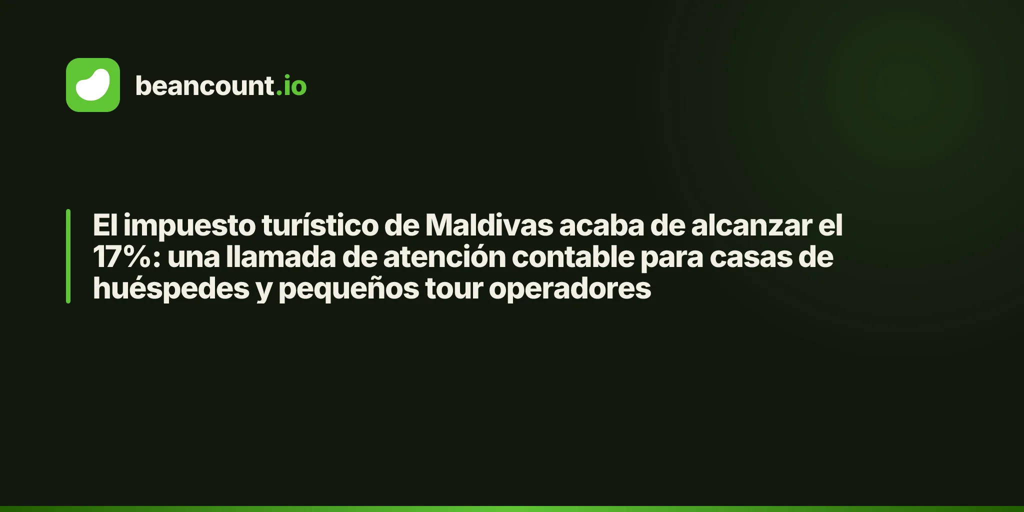 El impuesto turístico de Maldivas acaba de alcanzar el 17%: una llamada de atención contable para casas de huéspedes y pequeños tour operadores
