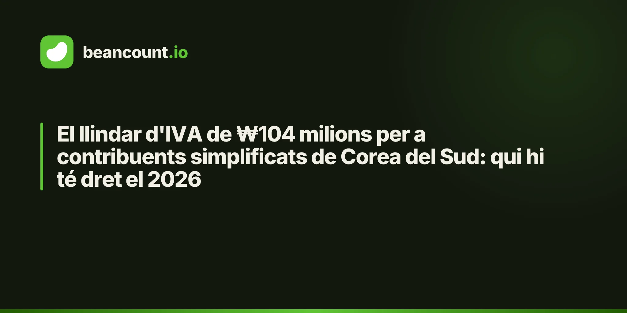 El llindar d'IVA de ₩104 milions per a contribuents simplificats de Corea del Sud: qui hi té dret el 2026