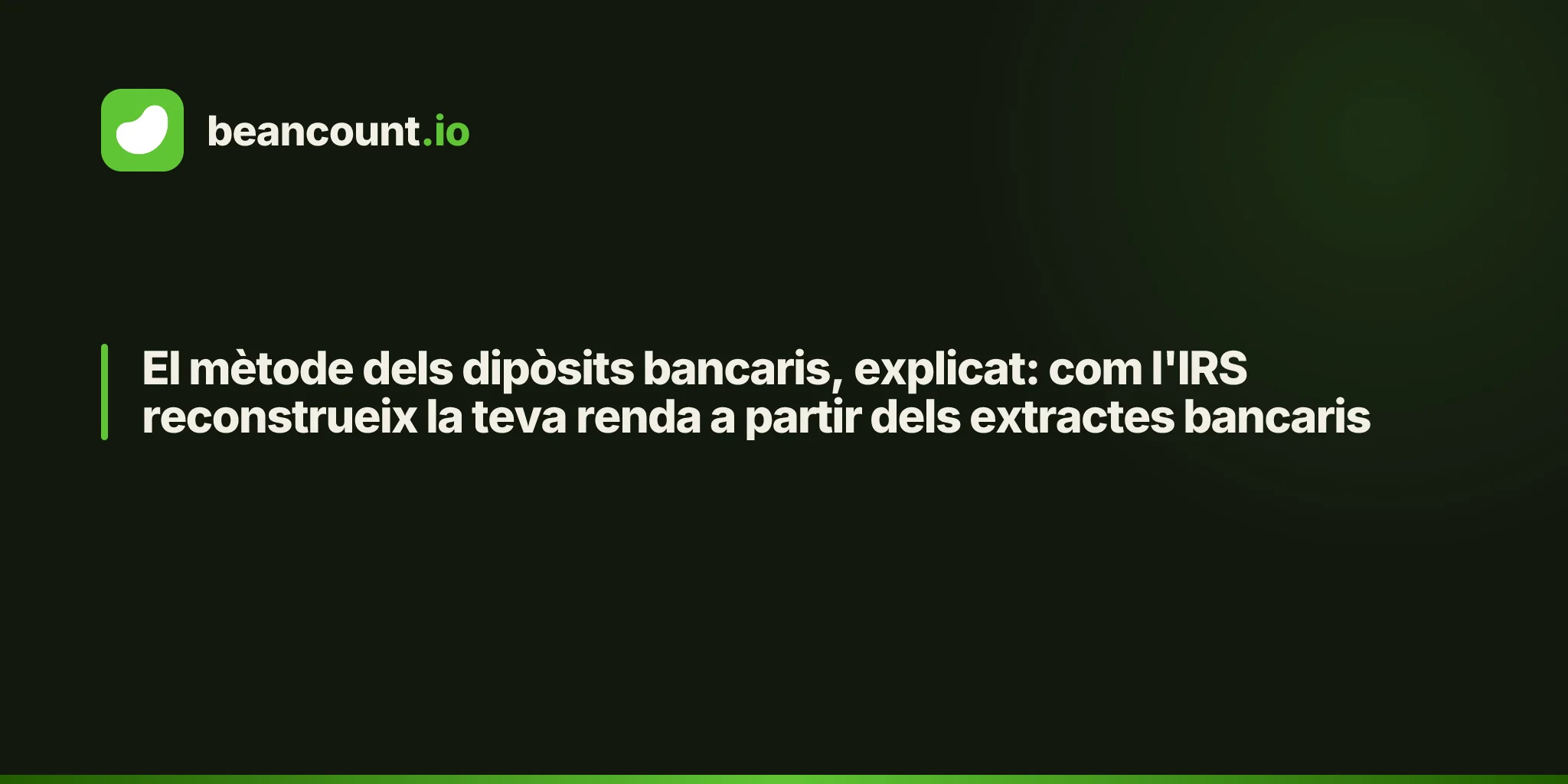 El mètode dels dipòsits bancaris, explicat: com l'IRS reconstrueix la teva renda a partir dels extractes bancaris