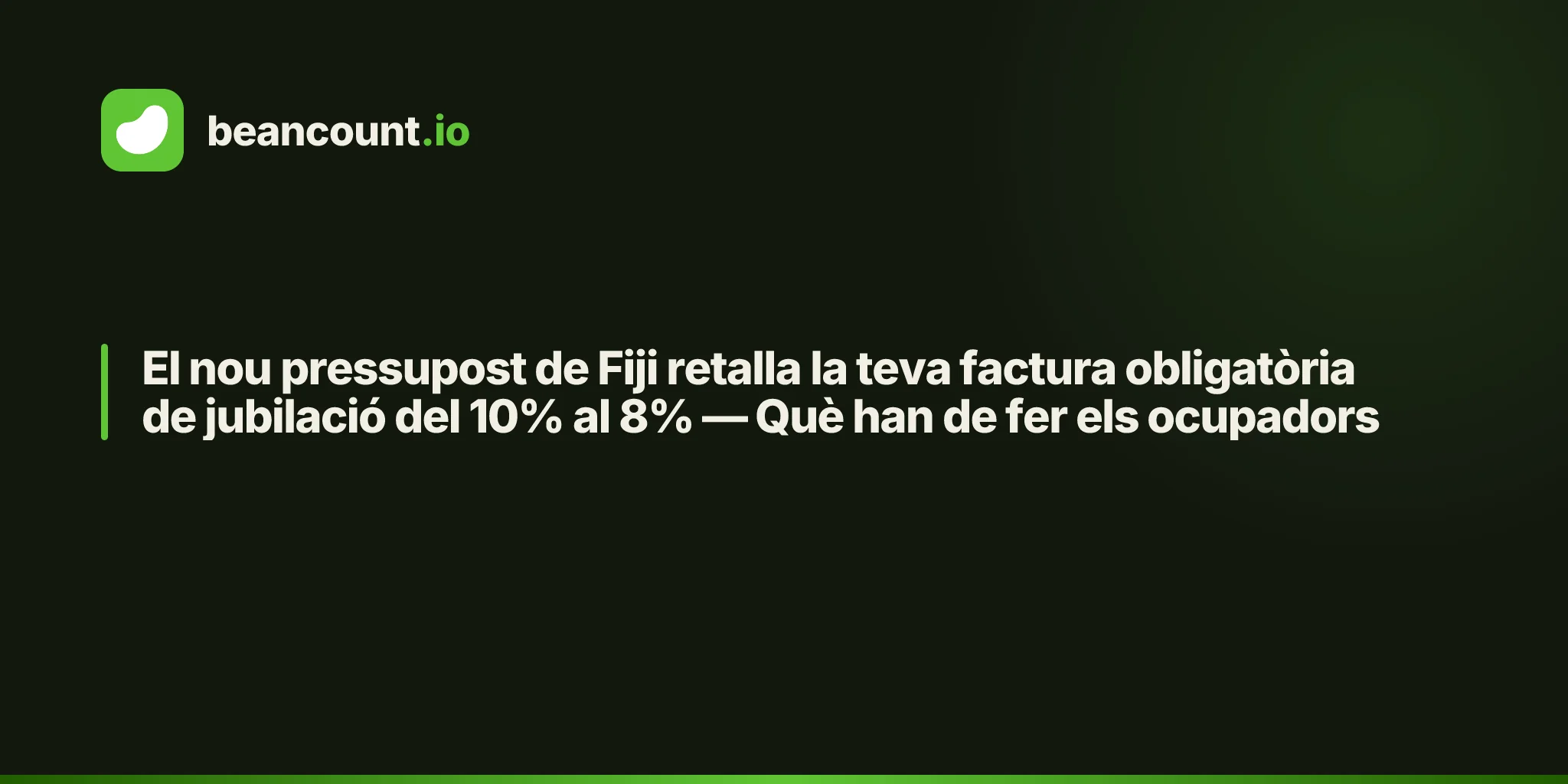 El nou pressupost de Fiji retalla la teva factura obligatòria de jubilació del 10% al 8% — Què han de fer els ocupadors