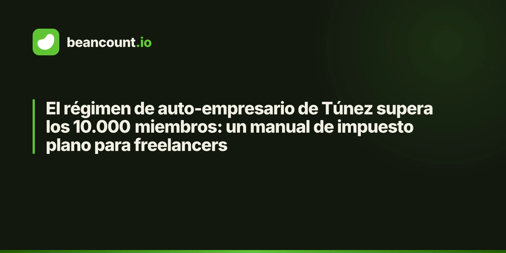 El régimen de auto-empresario de Túnez supera los 10.000 miembros: un manual de impuesto plano para freelancers