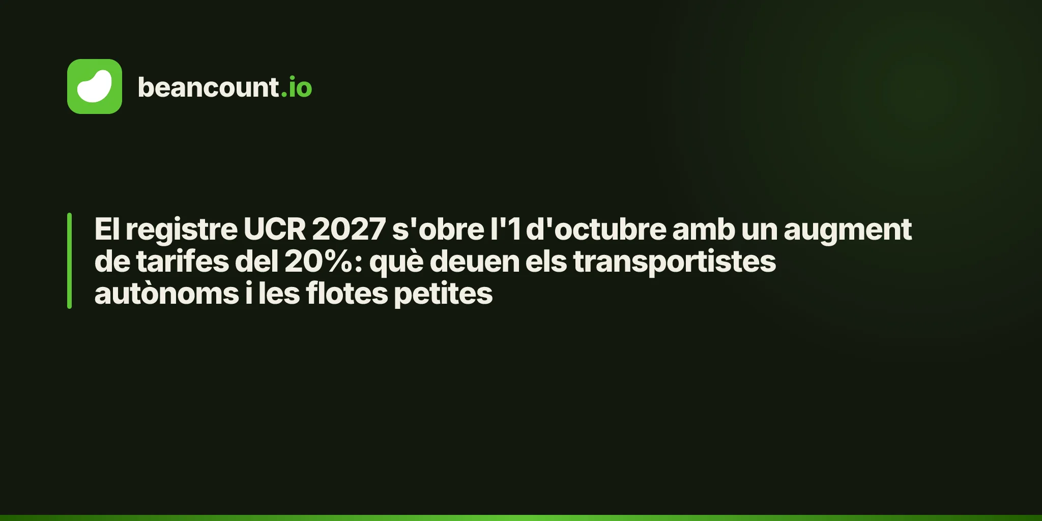 El registre UCR 2027 s'obre l'1 d'octubre amb un augment de tarifes del 20%: què deuen els transportistes autònoms i les flotes petites