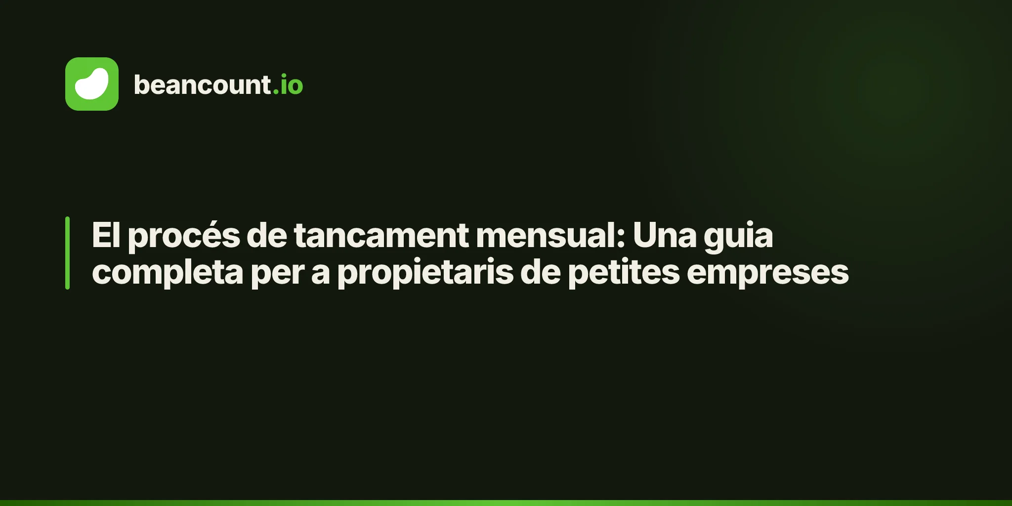 El procés de tancament mensual: Una guia completa per a propietaris de petites empreses