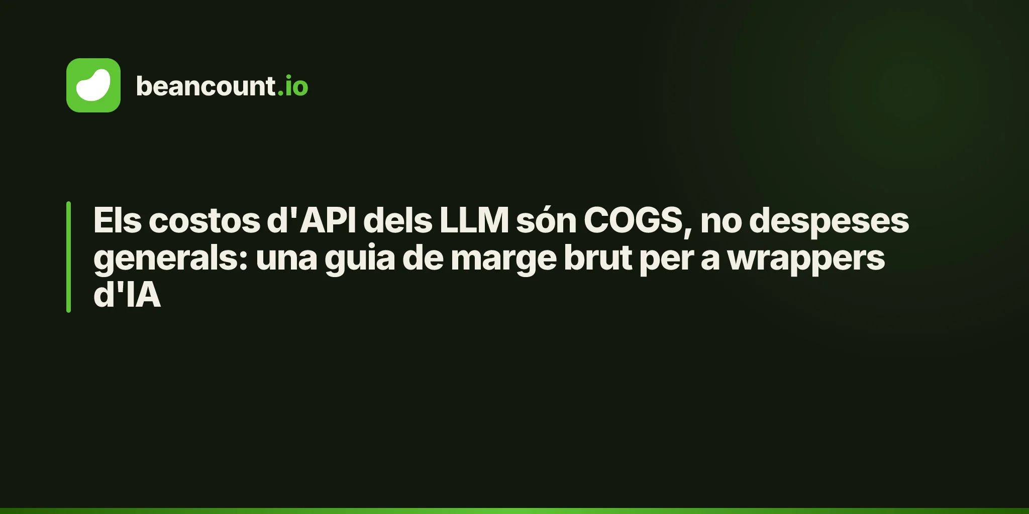 Els costos d'API dels LLM són COGS, no despeses generals: una guia de marge brut per a wrappers d'IA
