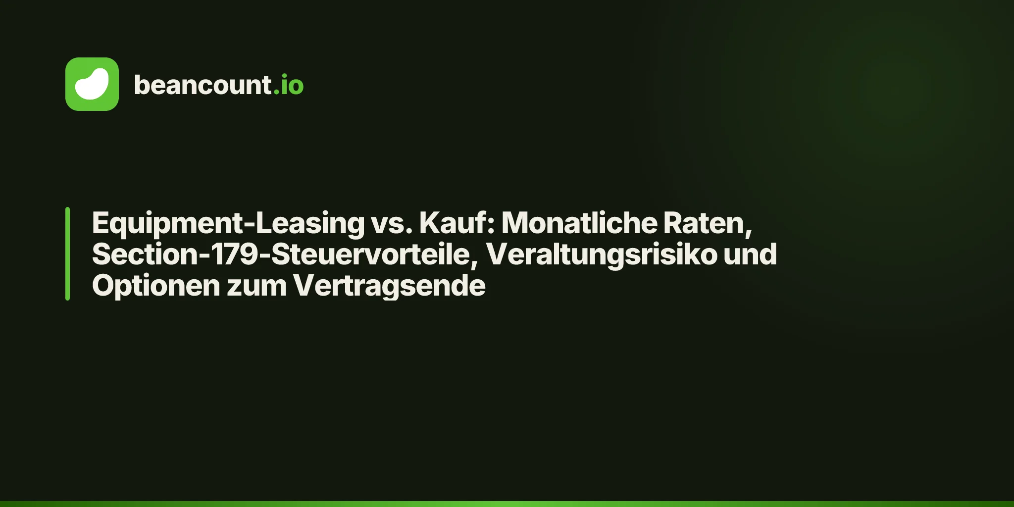 Equipment-Leasing vs. Kauf: Monatliche Raten, Section-179-Steuervorteile, Veraltungsrisiko und Optionen zum Vertragsende