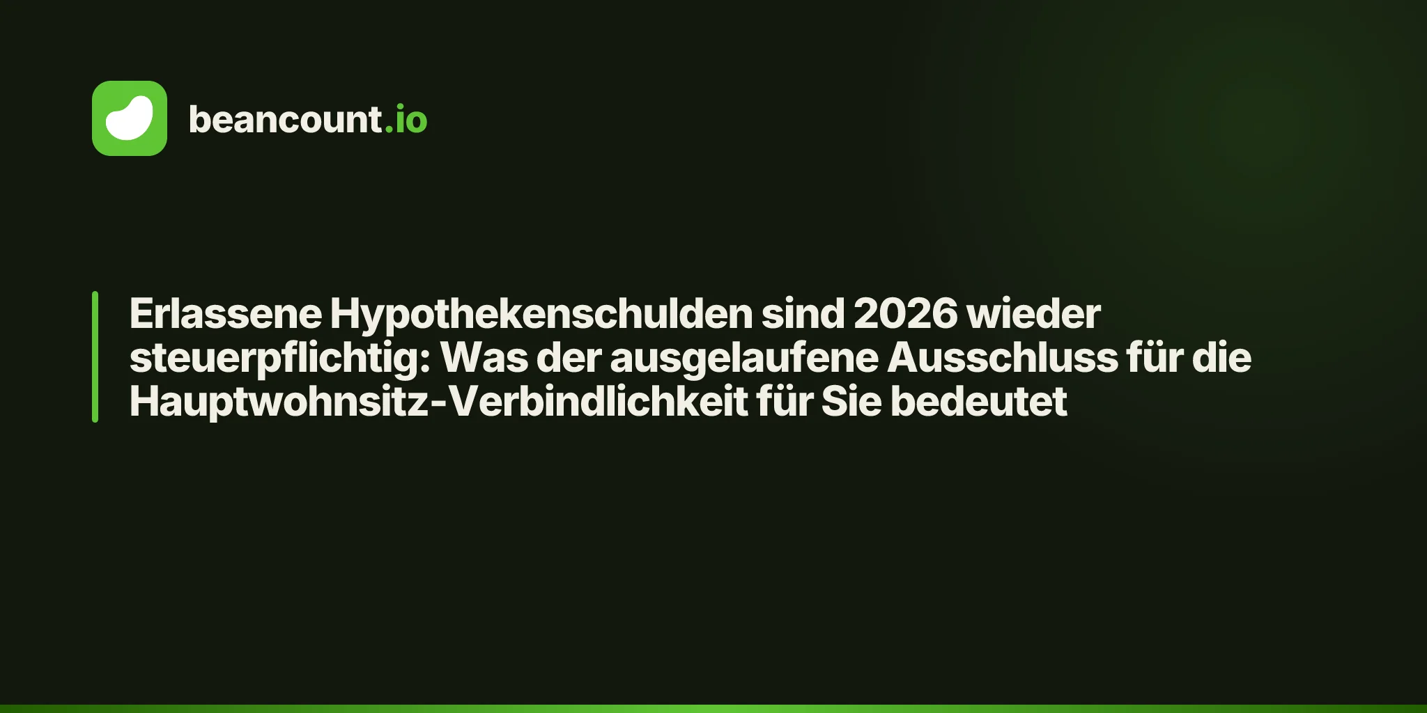 Erlassene Hypothekenschulden sind 2026 wieder steuerpflichtig: Was der ausgelaufene Ausschluss für die Hauptwohnsitz-Verbindlichkeit für Sie bedeutet