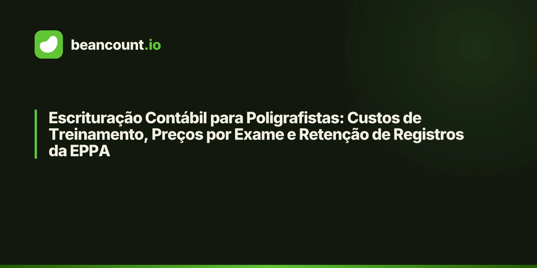 Escrituração Contábil para Poligrafistas: Custos de Treinamento, Preços por Exame e Retenção de Registros da EPPA