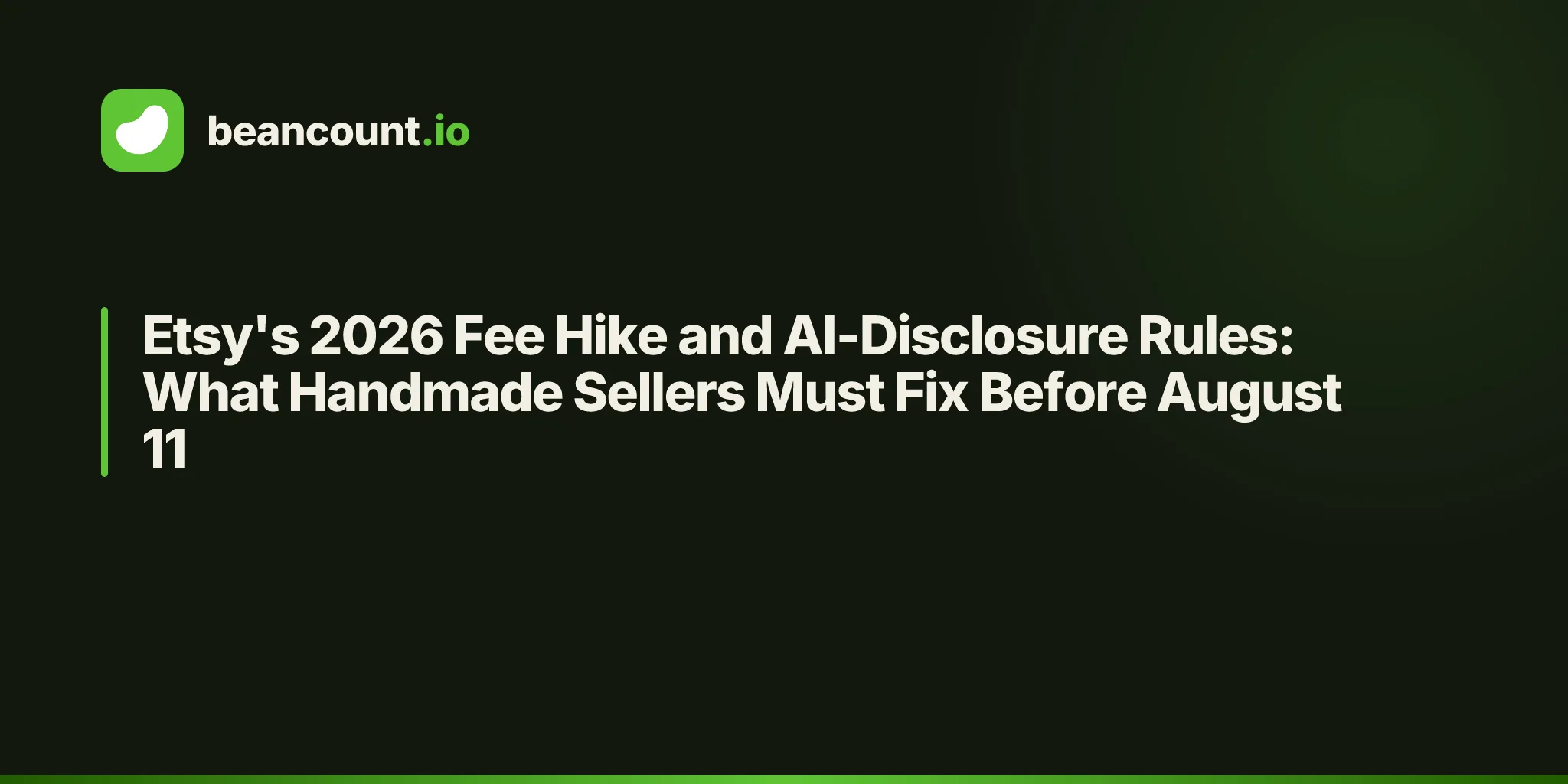 Etsy's 2026 Fee Hike and AI-Disclosure Rules: What Handmade Sellers Must Fix Before August 11