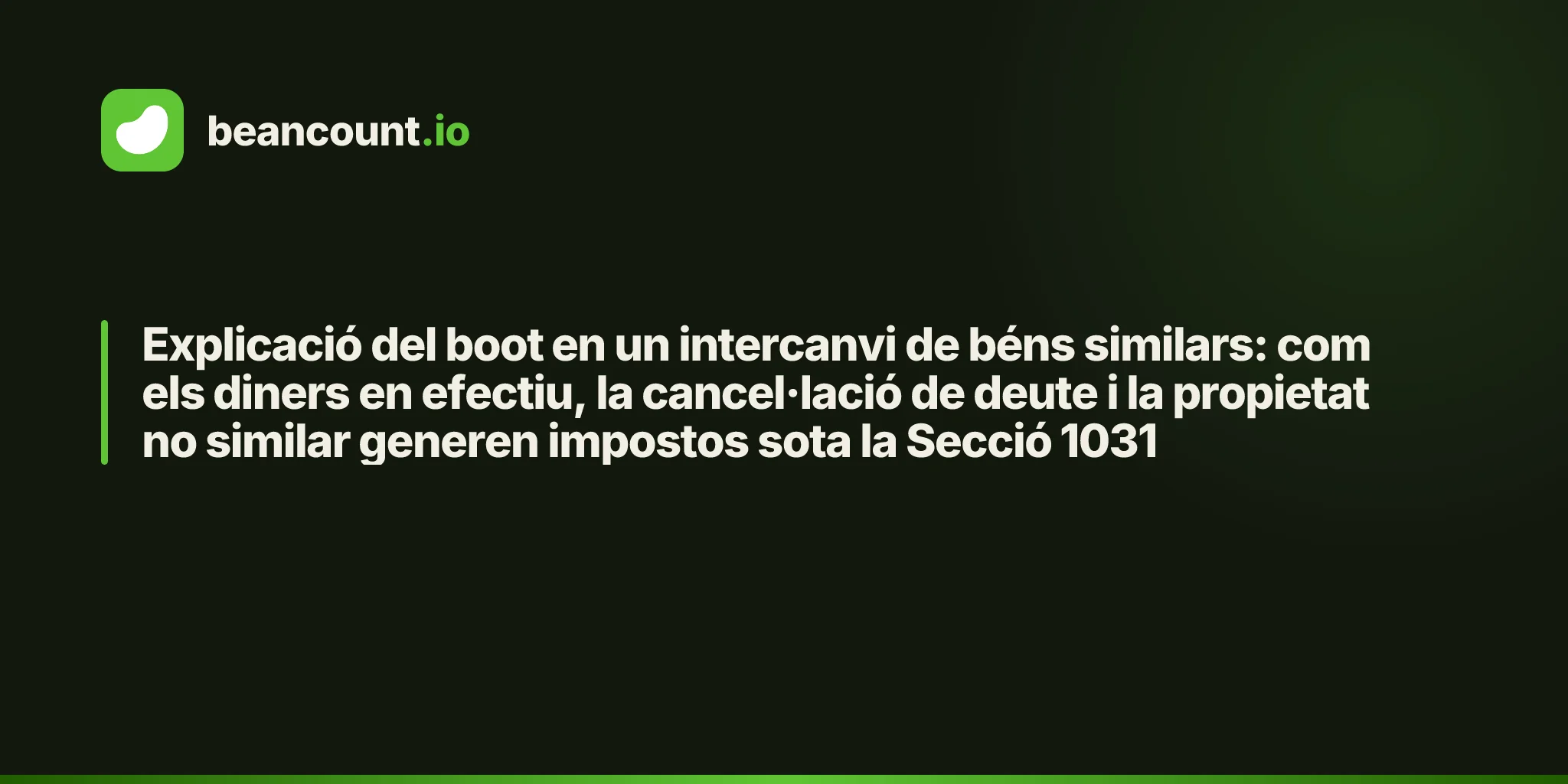 Explicació del boot en un intercanvi de béns similars: com els diners en efectiu, la cancel·lació de deute i la propietat no similar generen impostos sota la Secció 1031