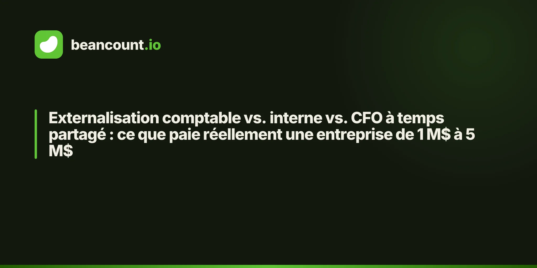 Externalisation comptable vs. interne vs. CFO à temps partagé : ce que paie réellement une entreprise de 1 M$ à 5 M$