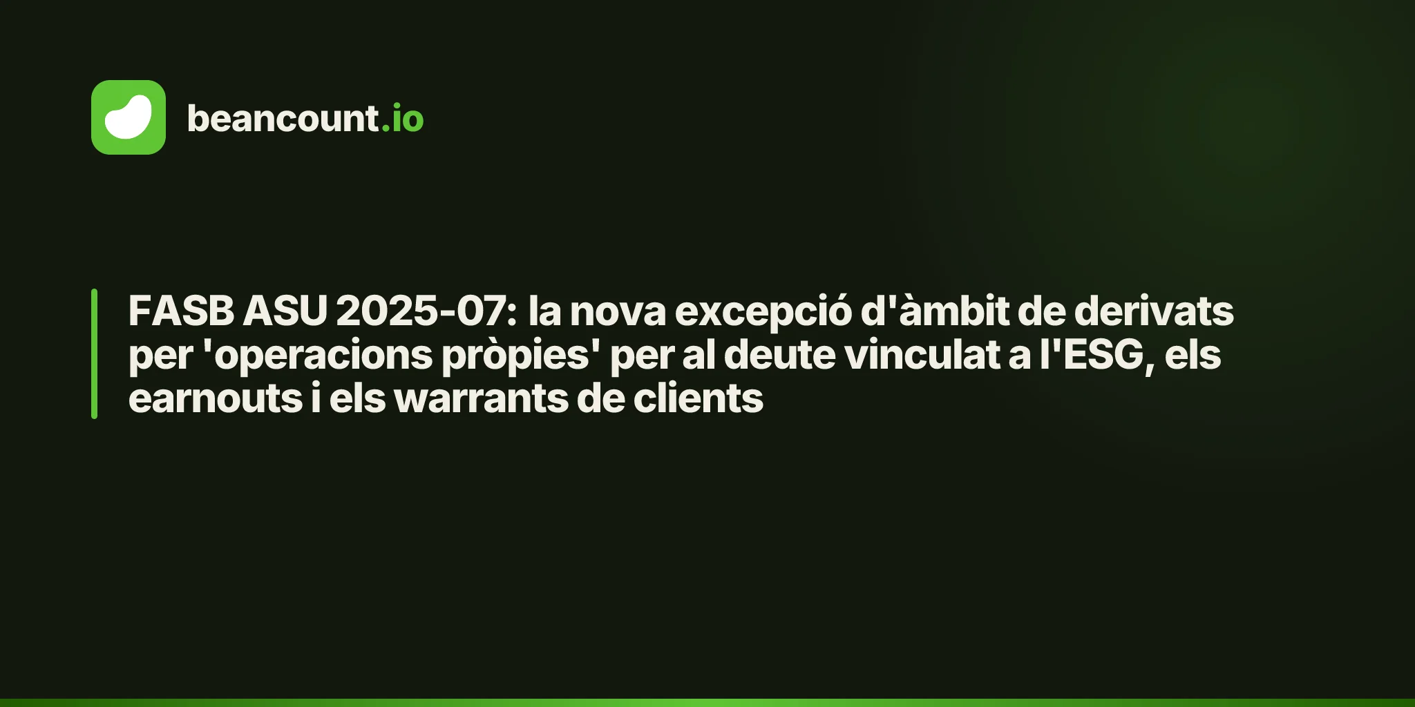 FASB ASU 2025-07: la nova excepció d'àmbit de derivats per 'operacions pròpies' per al deute vinculat a l'ESG, els earnouts i els warrants de clients