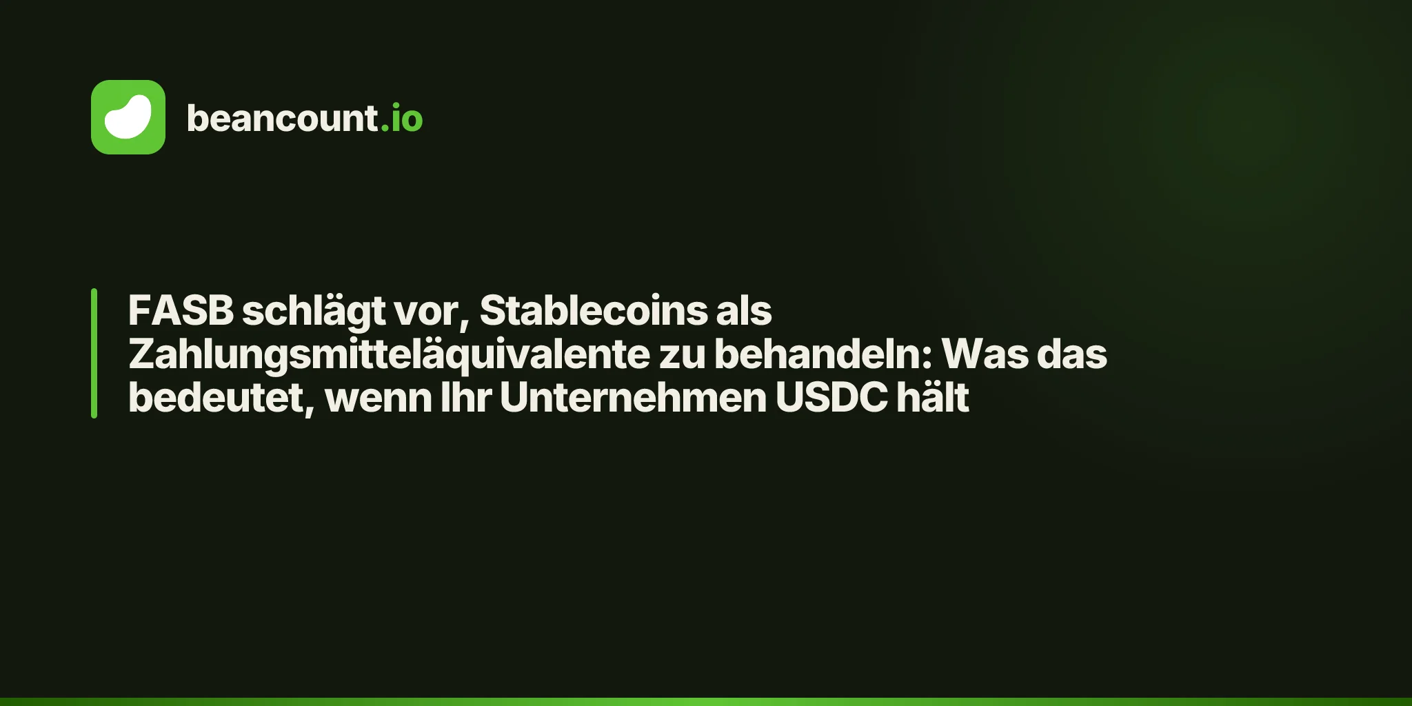 FASB schlägt vor, Stablecoins als Zahlungsmitteläquivalente zu behandeln: Was das bedeutet, wenn Ihr Unternehmen USDC hält