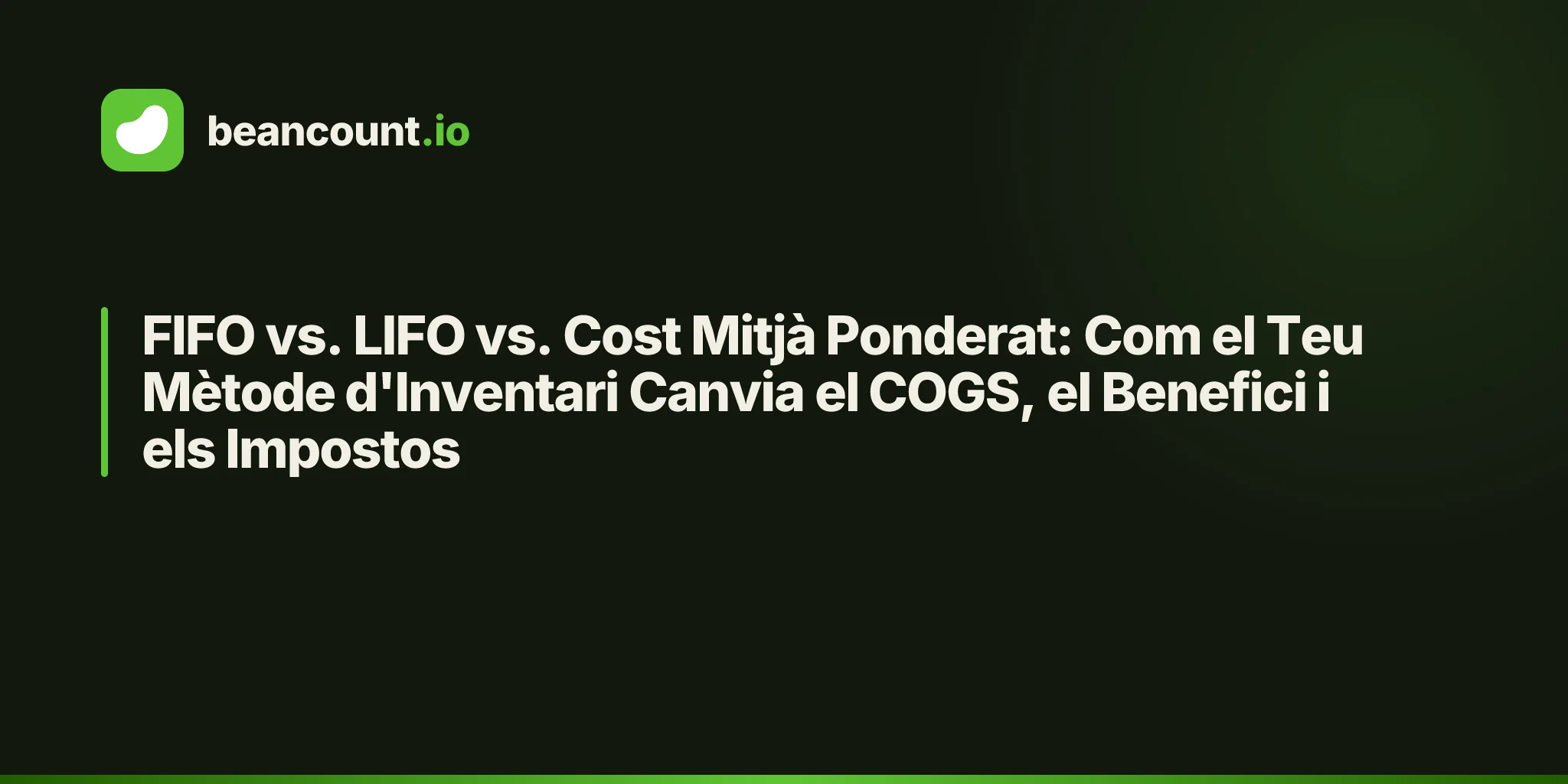 FIFO vs. LIFO vs. Cost Mitjà Ponderat: Com el Teu Mètode d'Inventari Canvia el COGS, el Benefici i els Impostos