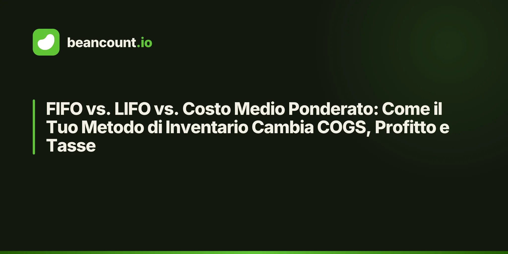 FIFO vs. LIFO vs. Costo Medio Ponderato: Come il Tuo Metodo di Inventario Cambia COGS, Profitto e Tasse
