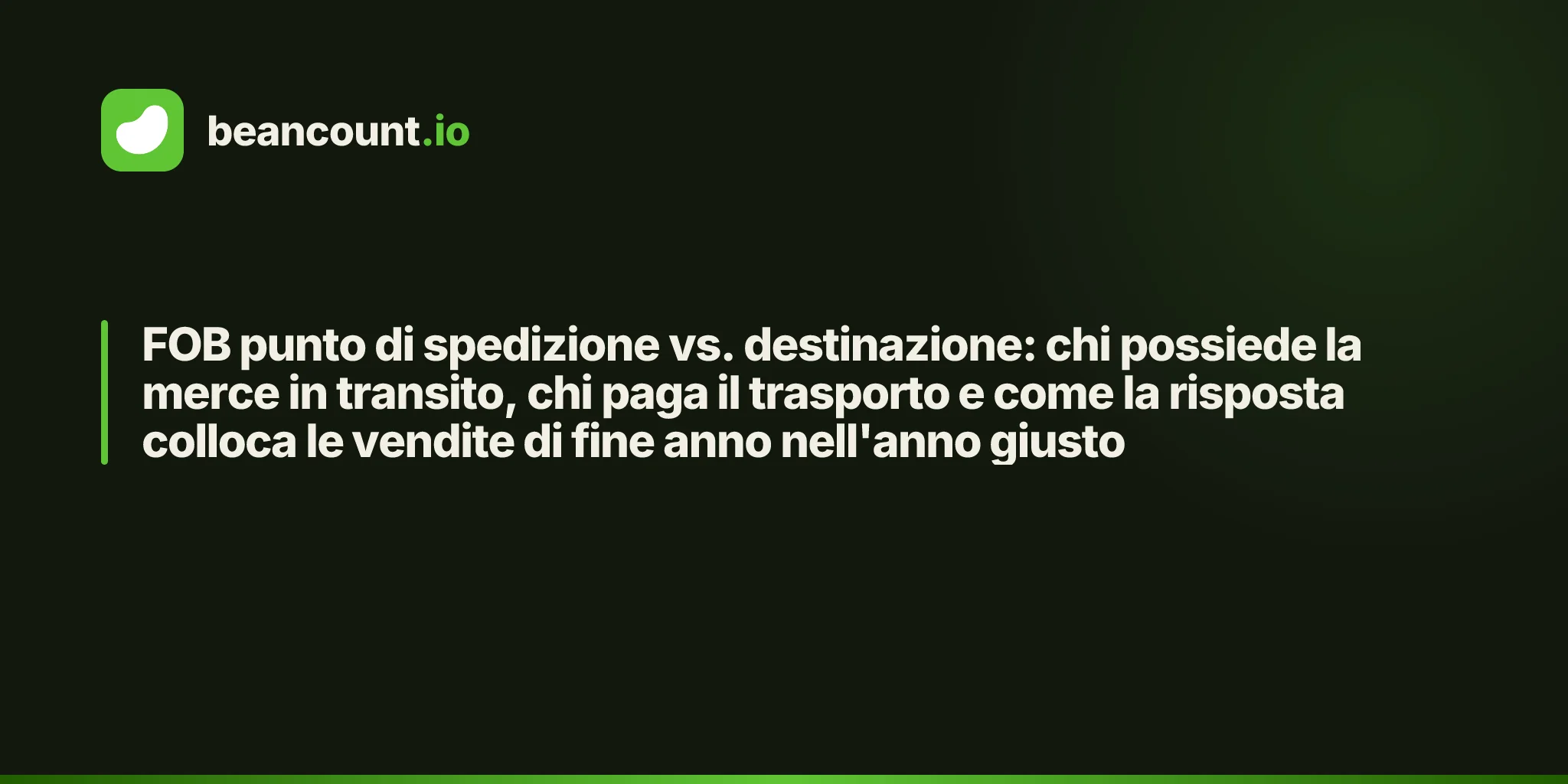FOB punto di spedizione vs. destinazione: chi possiede la merce in transito, chi paga il trasporto e come la risposta colloca le vendite di fine anno nell'anno giusto