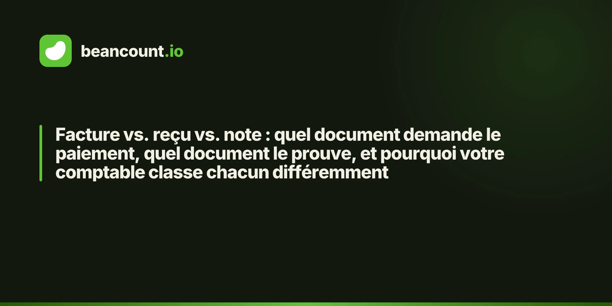 Facture vs. reçu vs. note : quel document demande le paiement, quel document le prouve, et pourquoi votre comptable classe chacun différemment