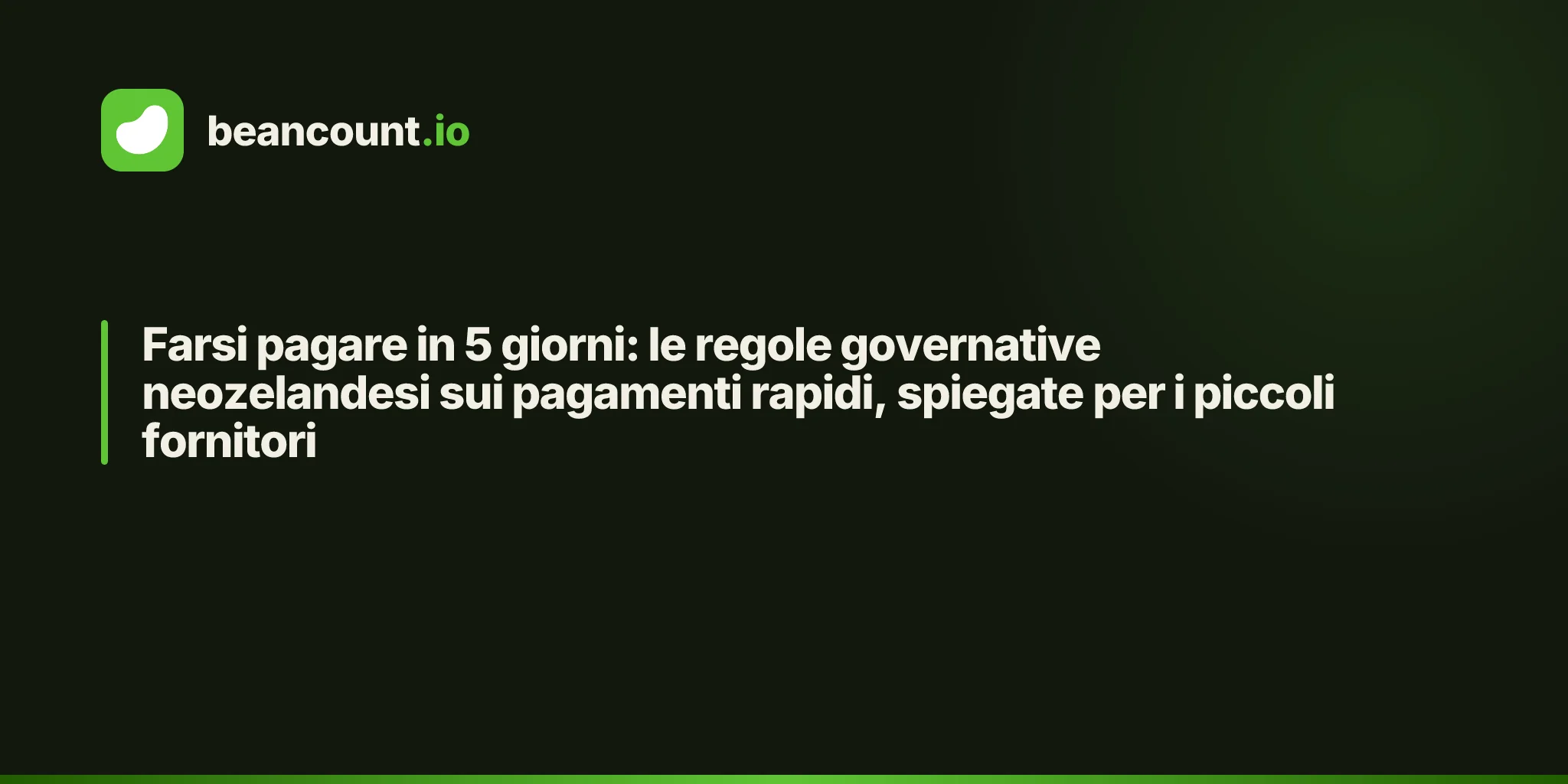 Farsi pagare in 5 giorni: le regole governative neozelandesi sui pagamenti rapidi, spiegate per i piccoli fornitori