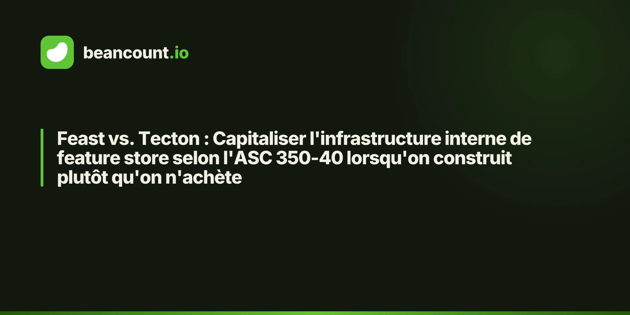 Feast vs. Tecton : Capitaliser l'infrastructure interne de feature store selon l'ASC 350-40 lorsqu'on construit plutôt qu'on n'achète