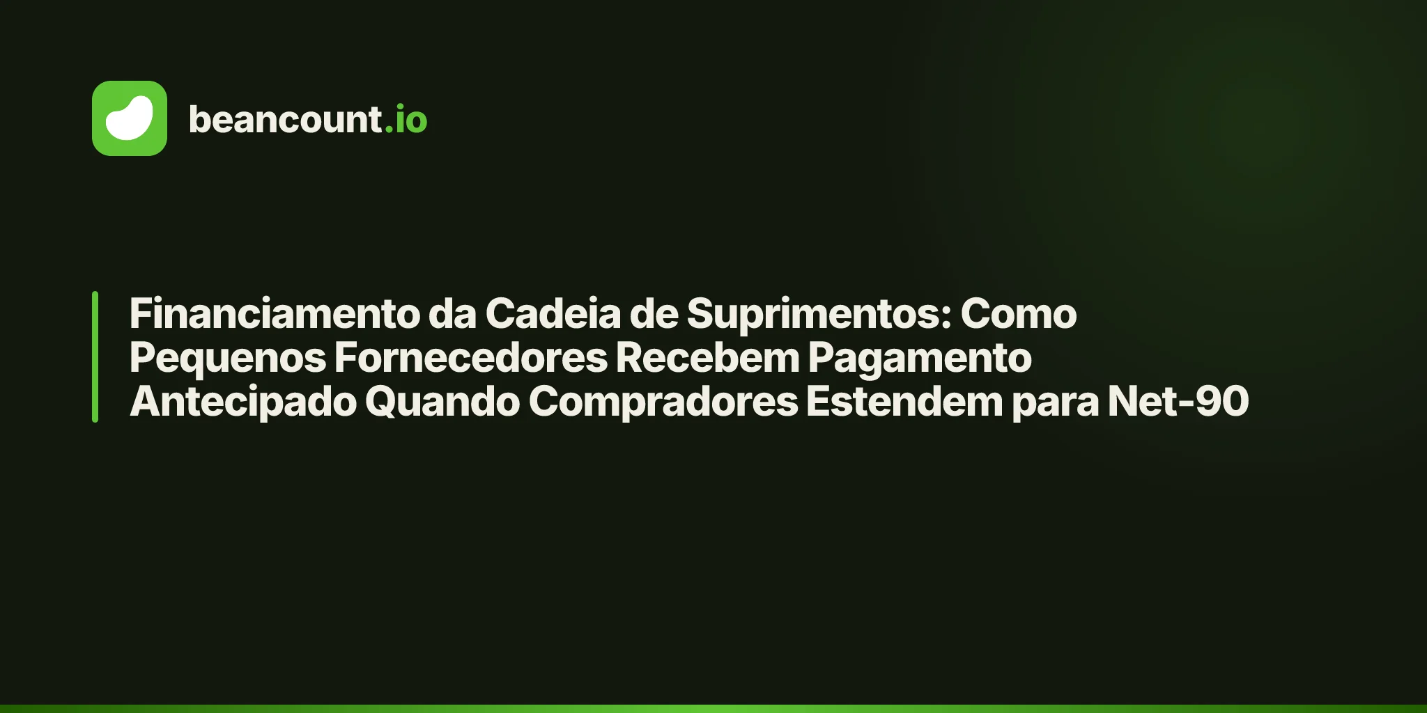 Financiamento da Cadeia de Suprimentos: Como Pequenos Fornecedores Recebem Pagamento Antecipado Quando Compradores Estendem para Net-90