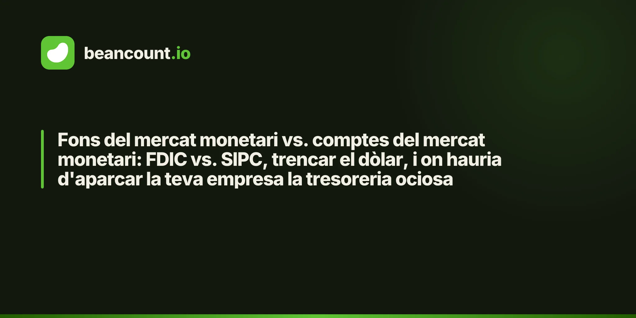 Fons del mercat monetari vs. comptes del mercat monetari: FDIC vs. SIPC, trencar el dòlar, i on hauria d'aparcar la teva empresa la tresoreria ociosa